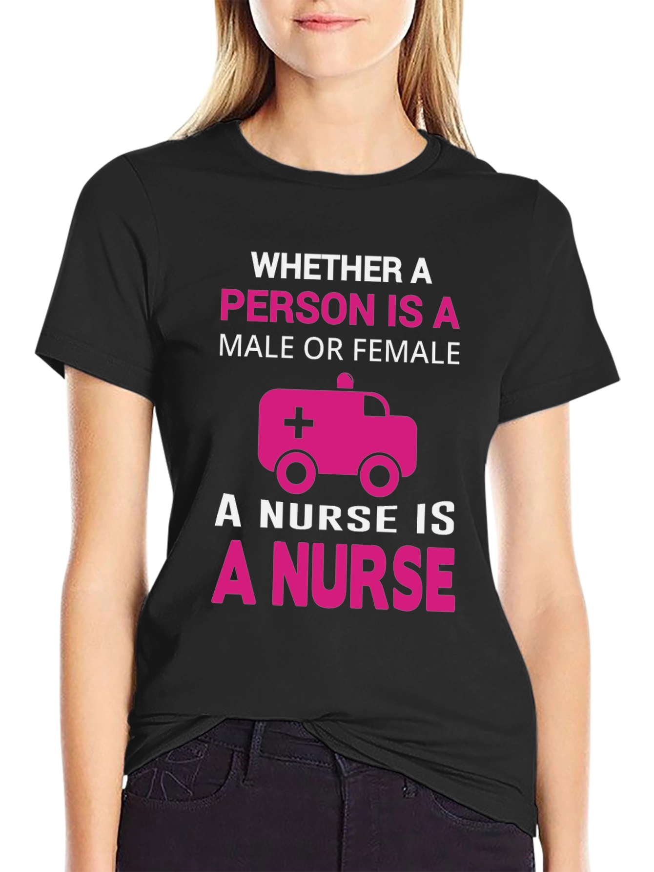 Nurse T-Shirt: Whether Male or Female