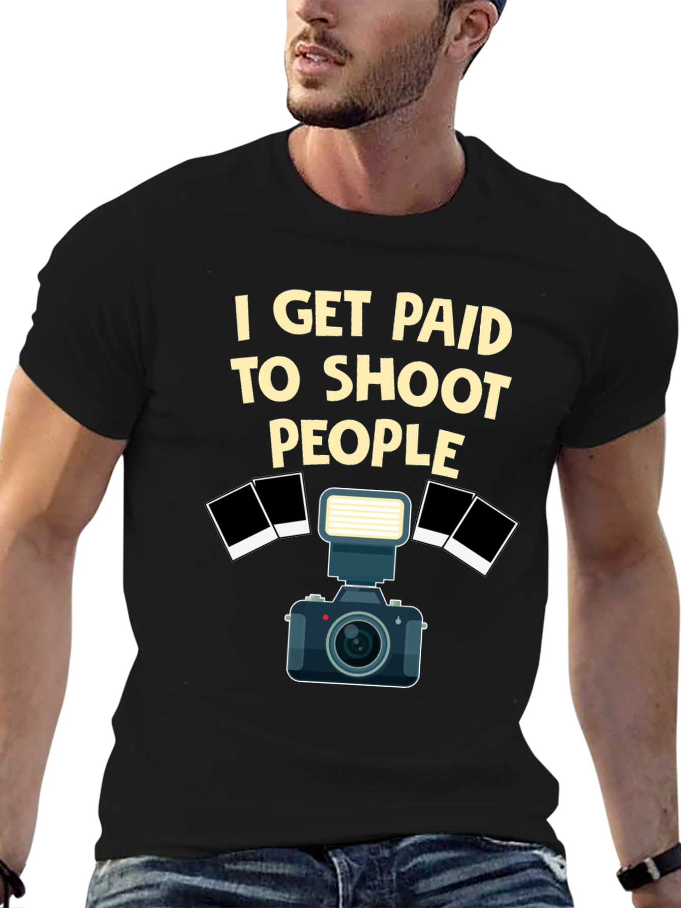 Photographer T-Shirt - I Get Paid to Shoot People