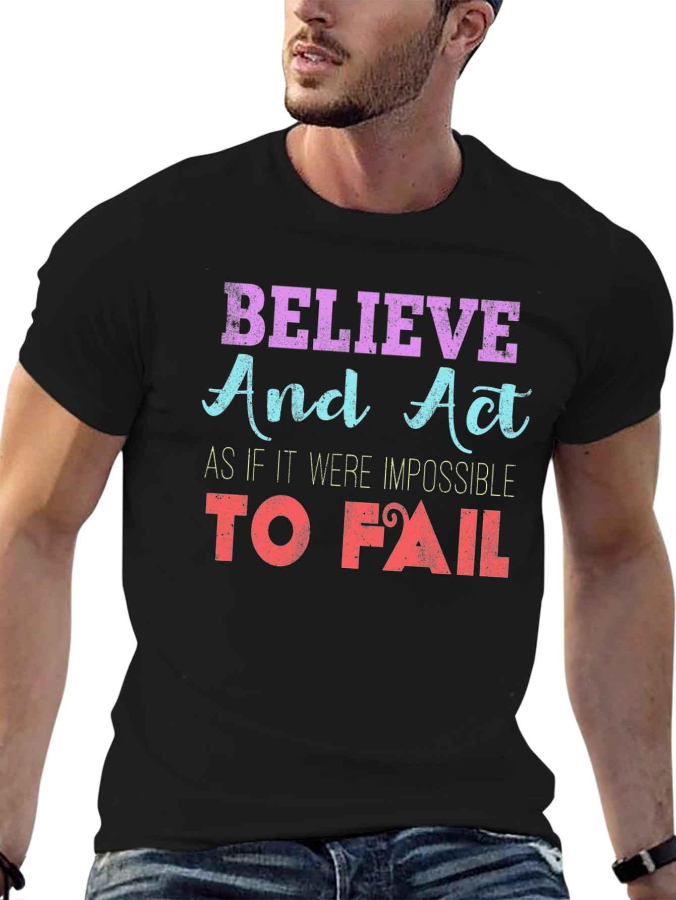 Believe and Act T-Shirt Motivational Print