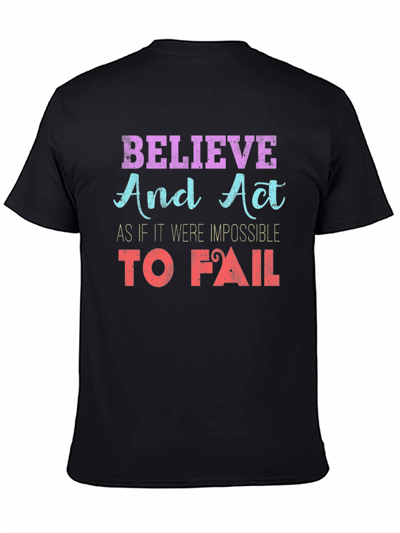 Believe and Act T-Shirt Motivational Print