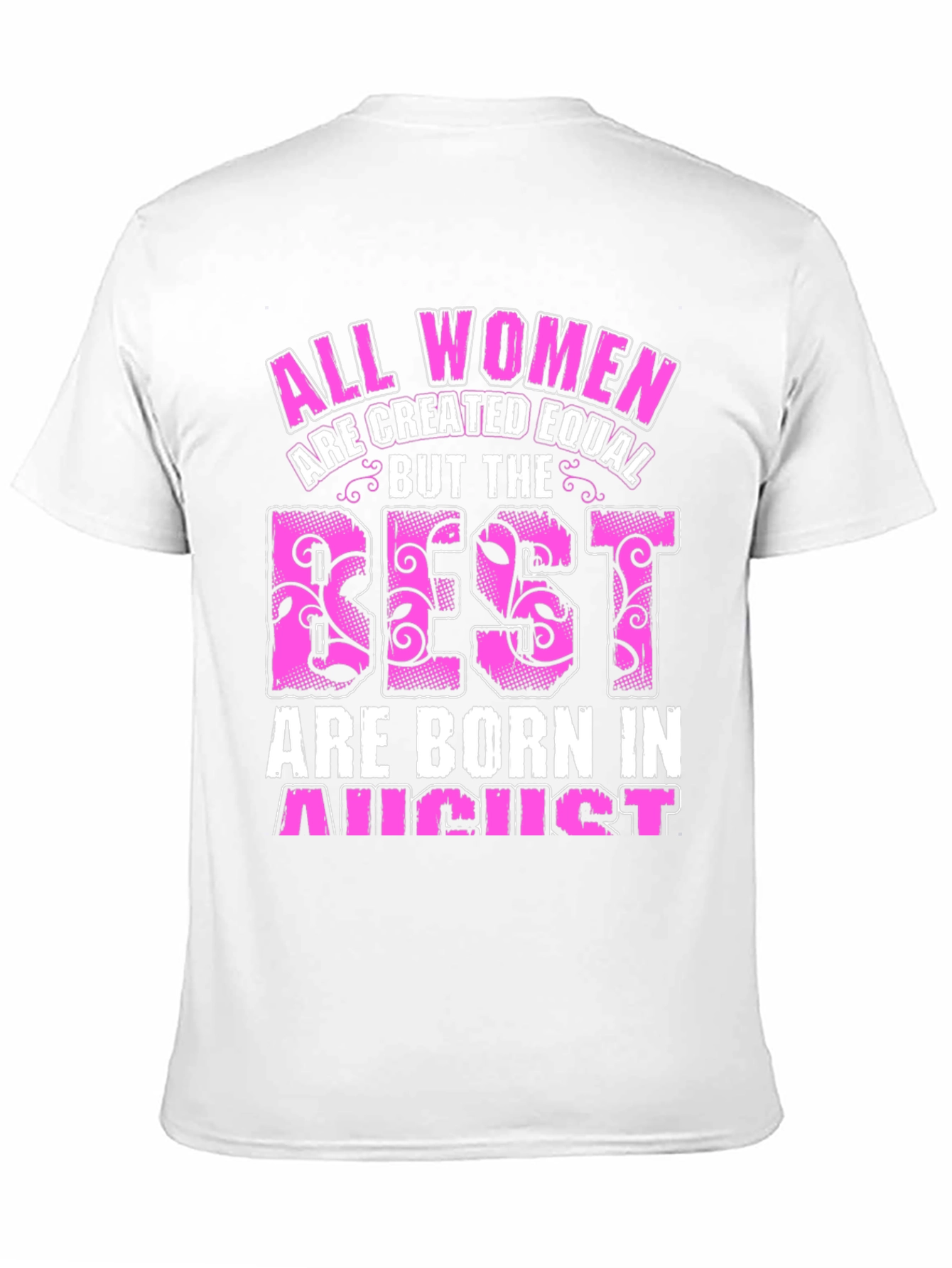 All Women Created Equal August Birthday T-Shirt