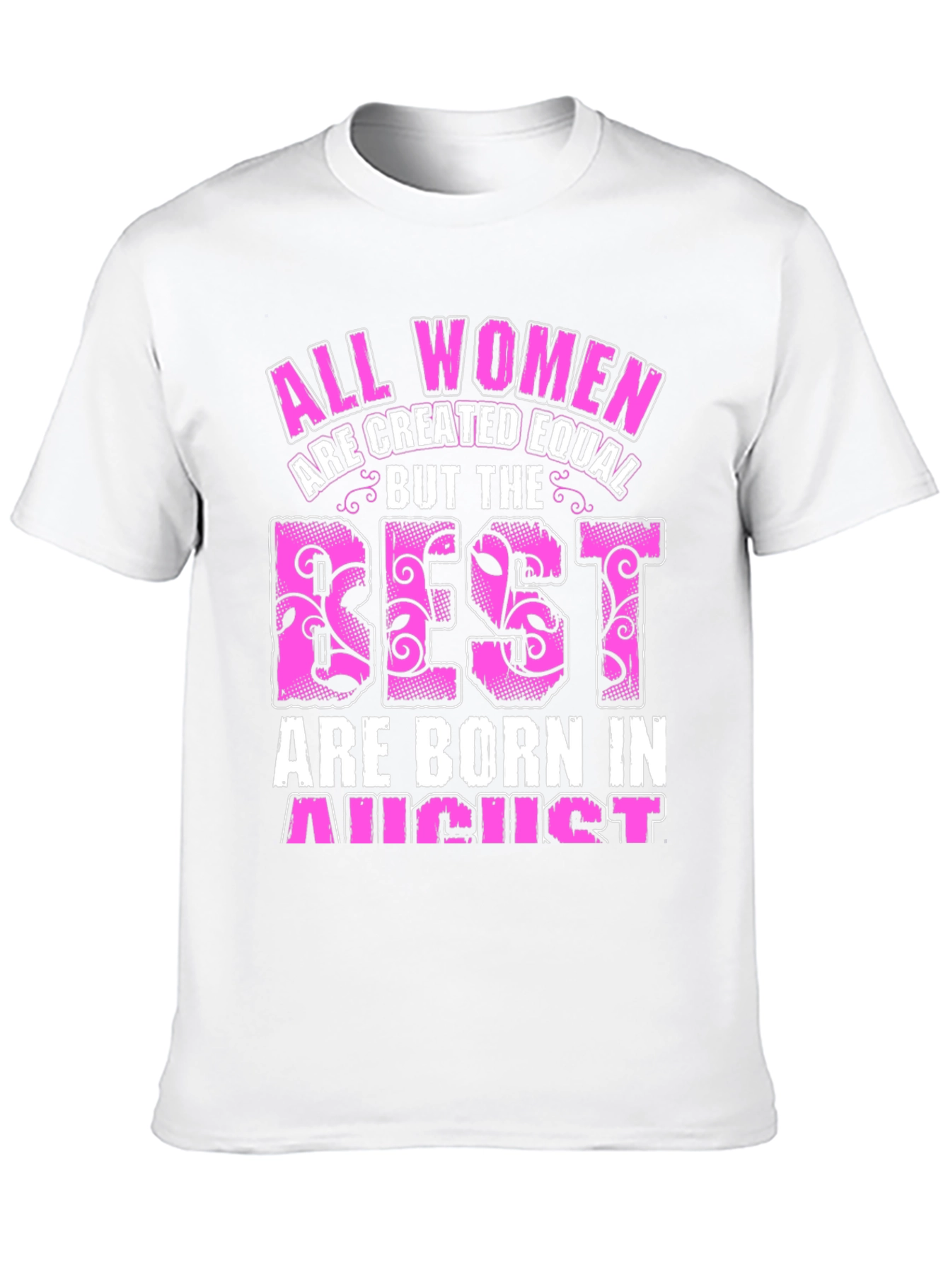 All Women Created Equal August Birthday T-Shirt