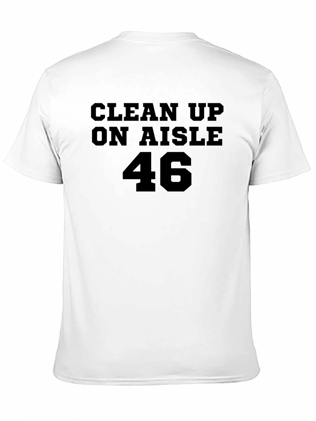 Clean Up On Aisle 46 T-Shirt