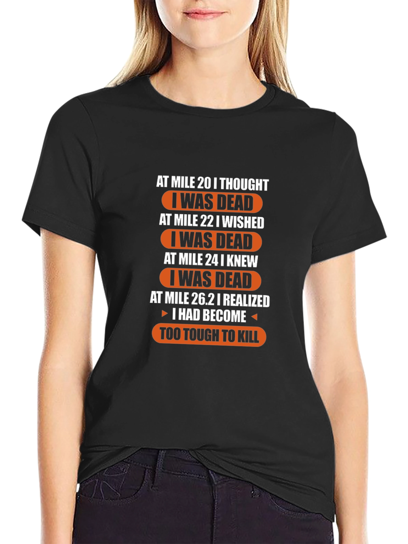 Marathon Runner Humor T-Shirt: Too Tough to Kill!