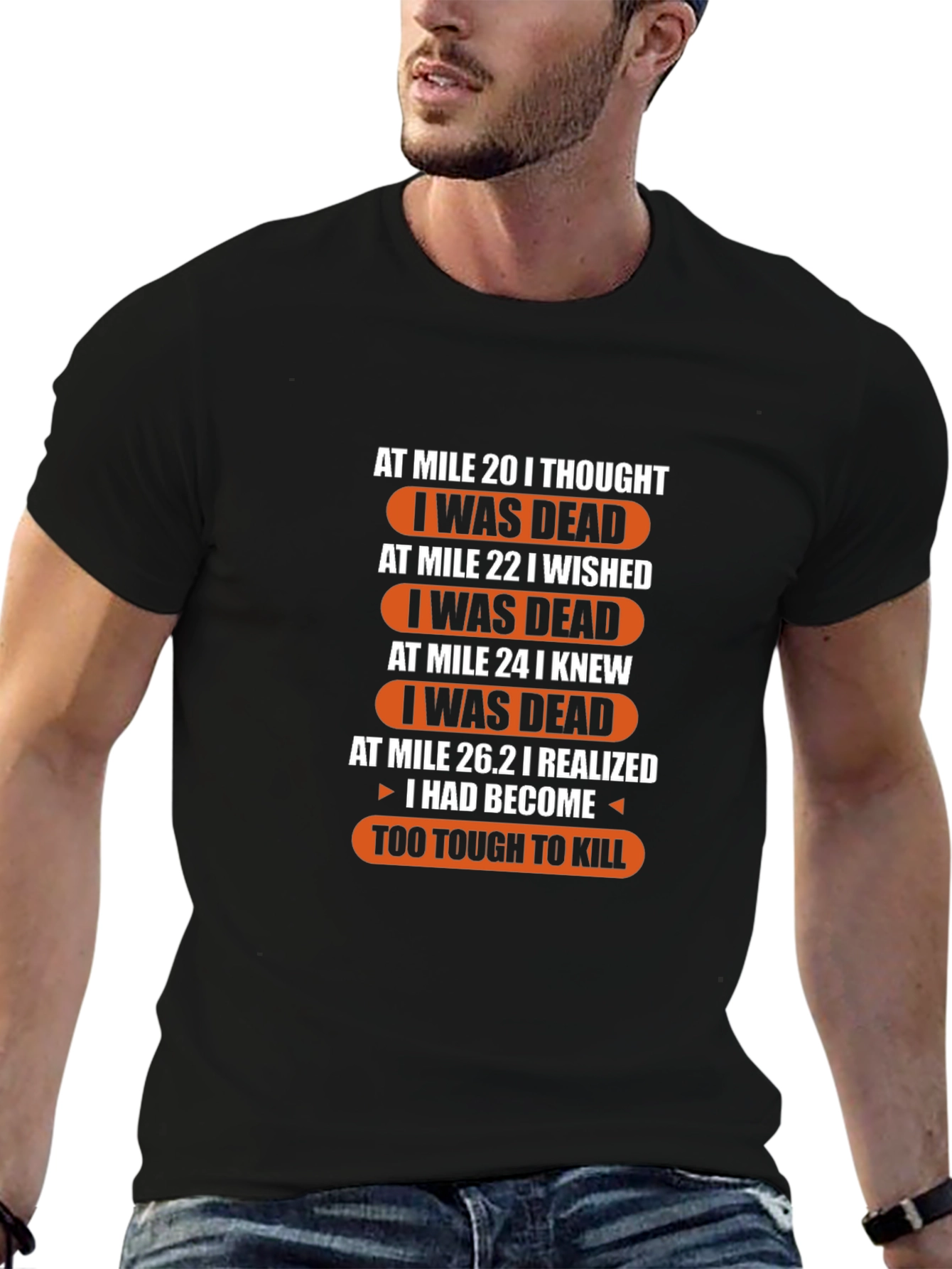 Marathon Runner Humor T-Shirt: Too Tough to Kill!