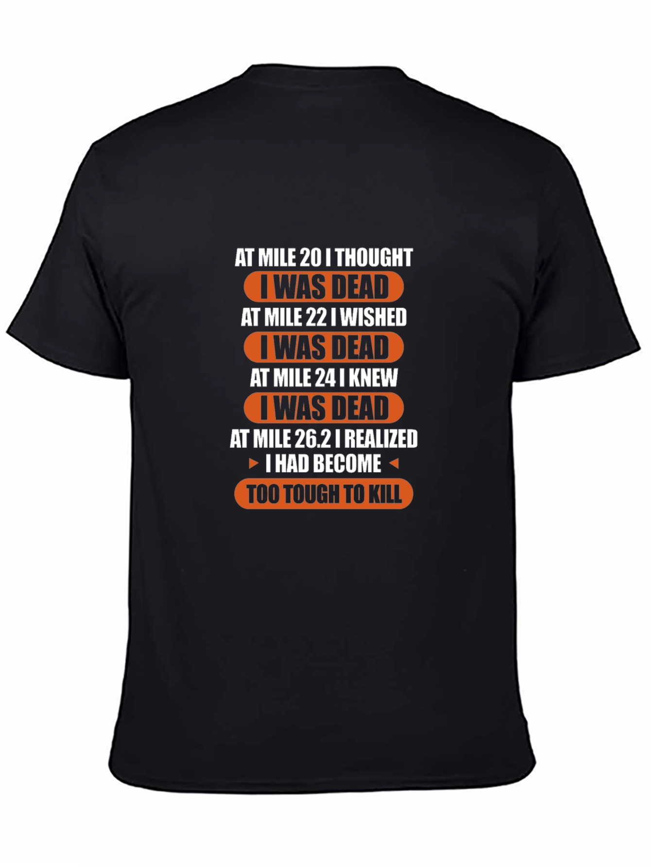 Marathon Runner Humor T-Shirt: Too Tough to Kill!