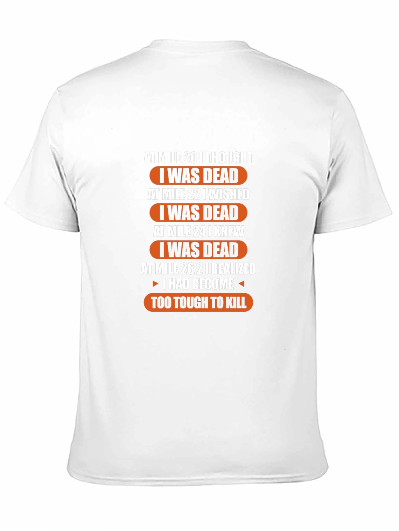 Marathon Runner Humor T-Shirt: Too Tough to Kill!