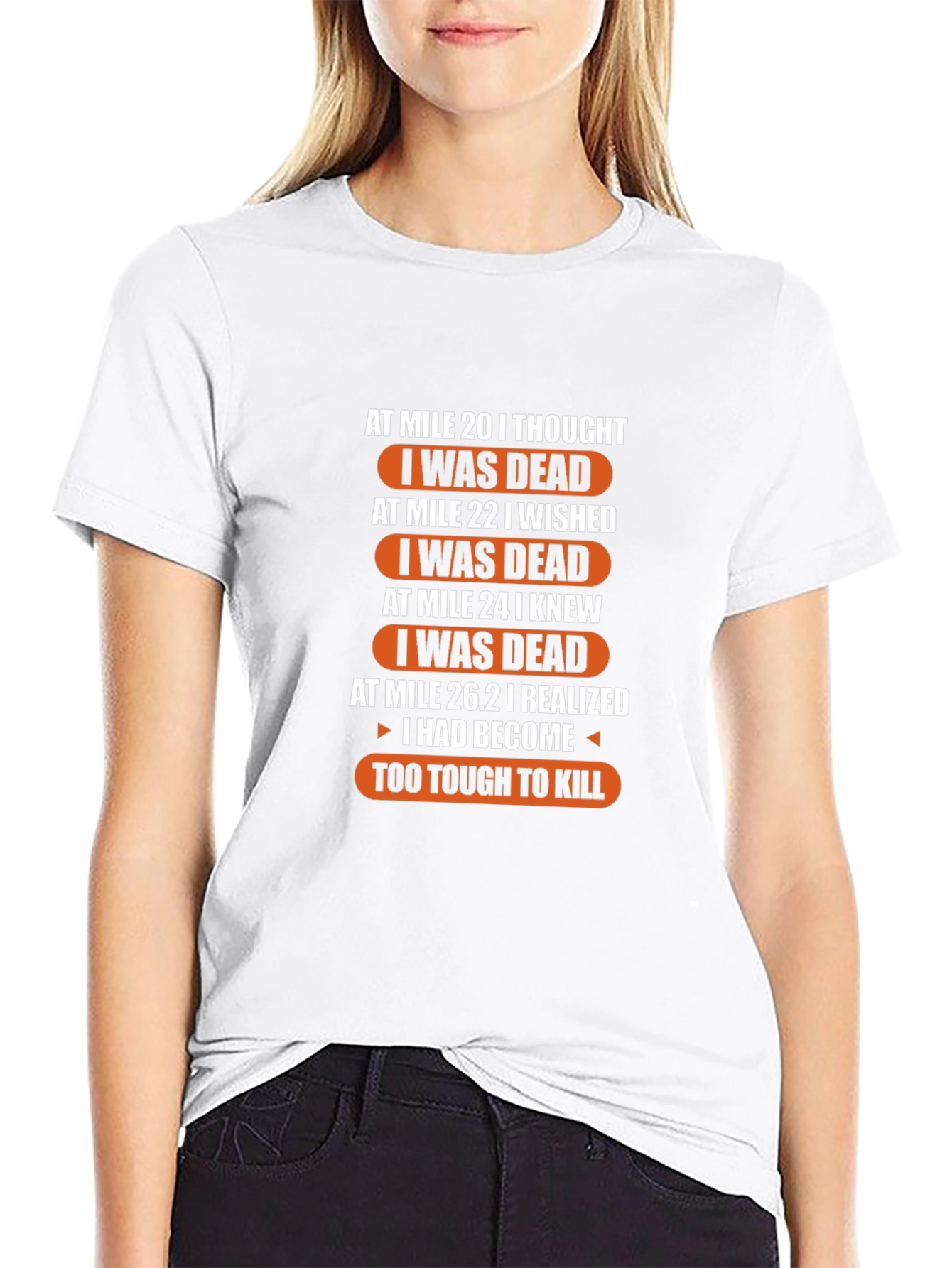 Marathon Runner Humor T-Shirt: Too Tough to Kill!