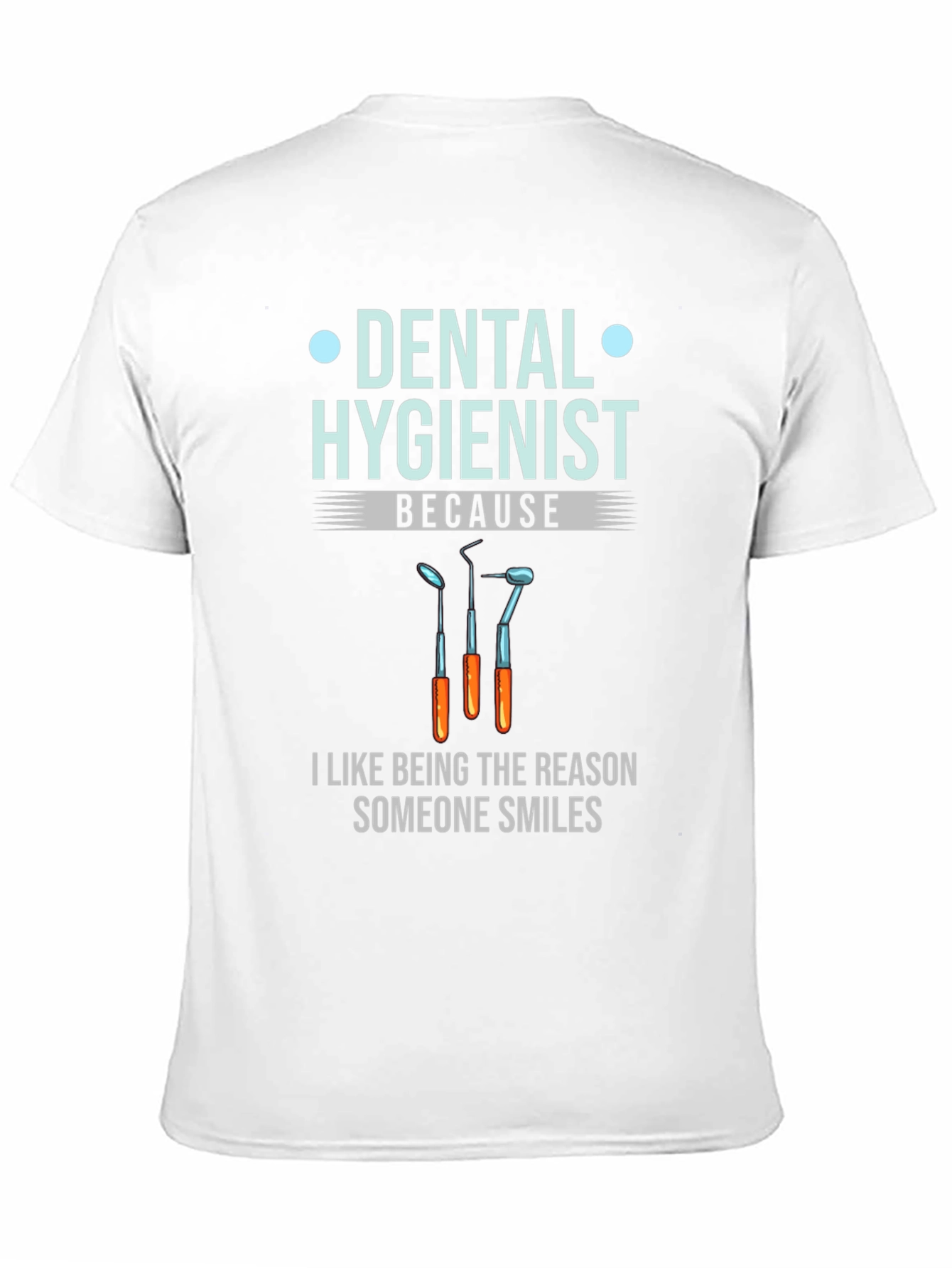 Dental Hygienist T-Shirt - Because I Like Smiles!