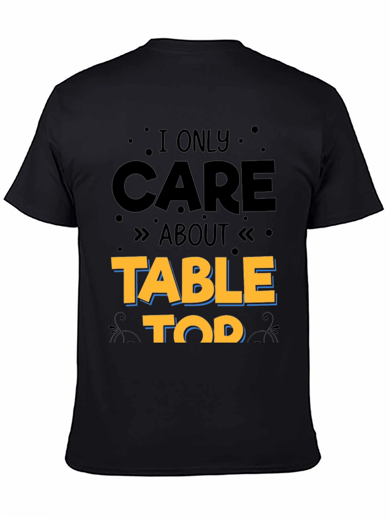 I Only Care About Table Top Gaming T-Shirt