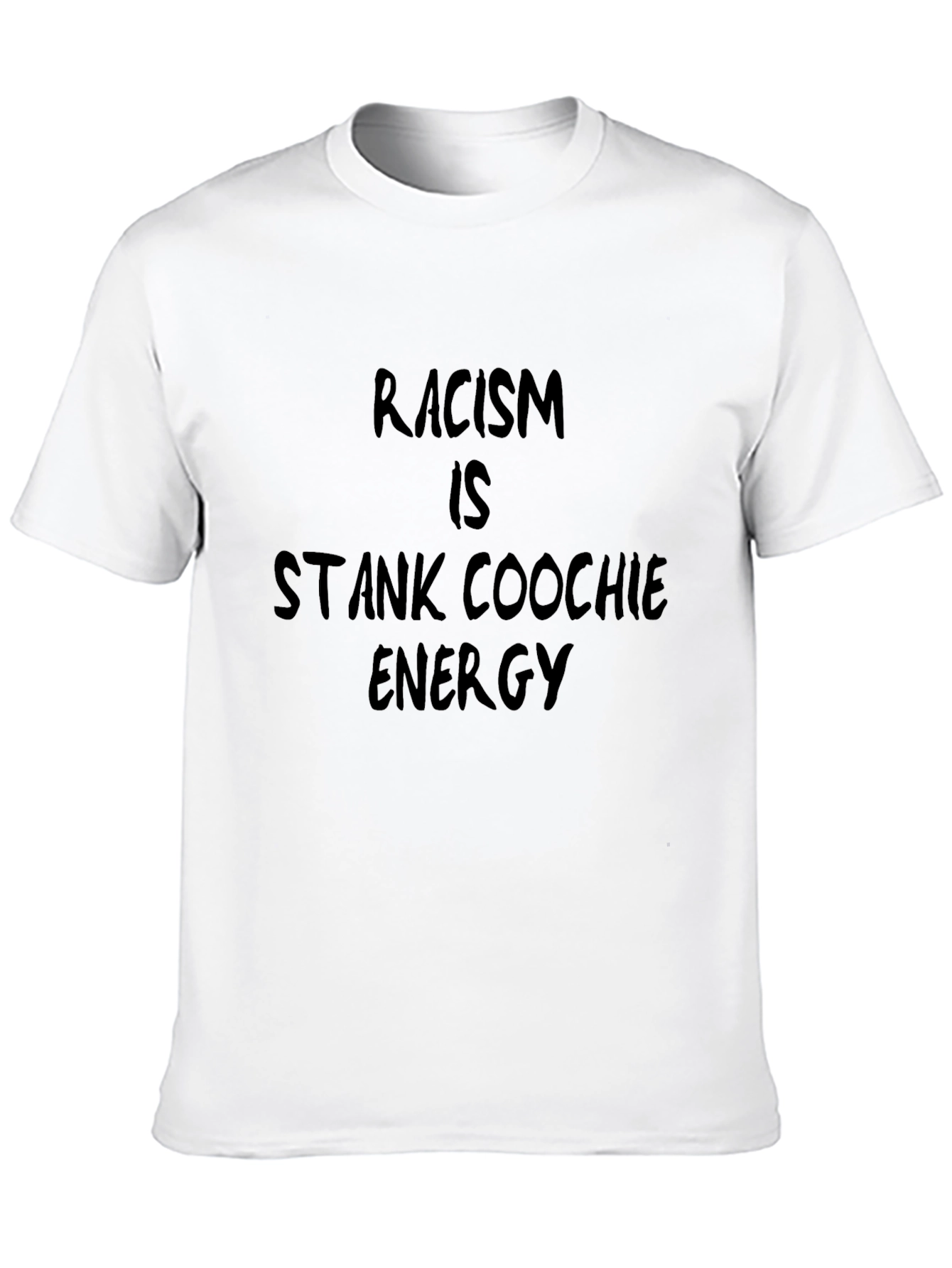 Racism is Stank Coochie Energy Graphic T-Shirt