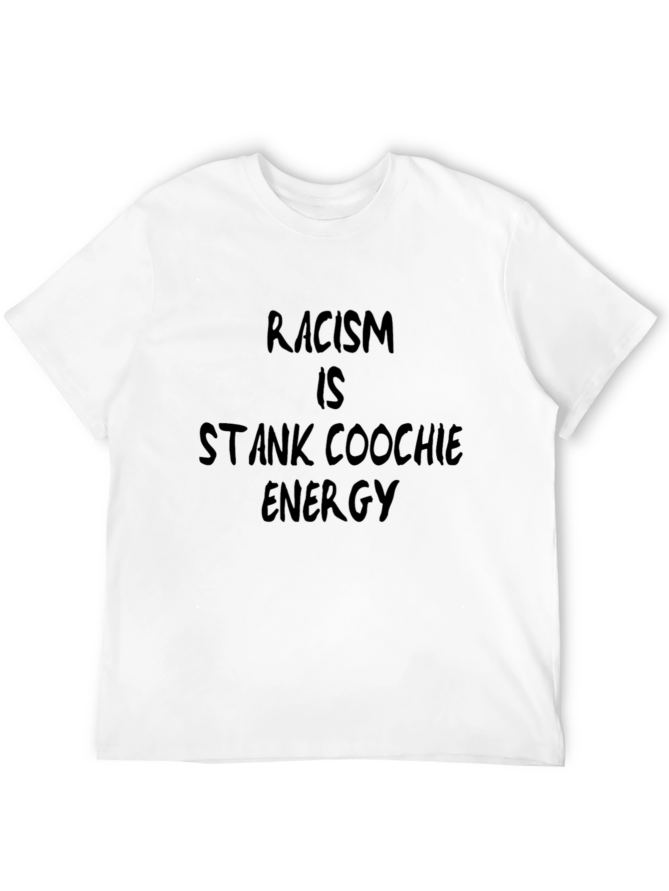 Racism is Stank Coochie Energy Graphic T-Shirt