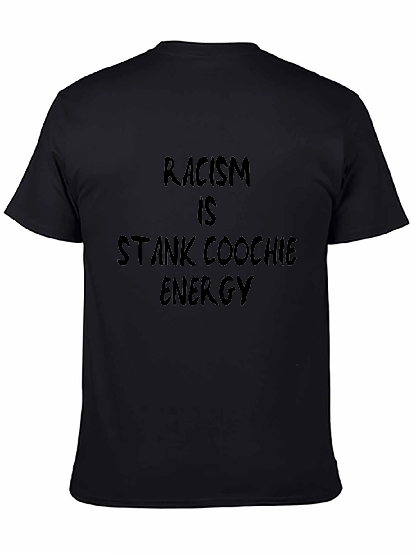 Racism is Stank Coochie Energy Graphic T-Shirt
