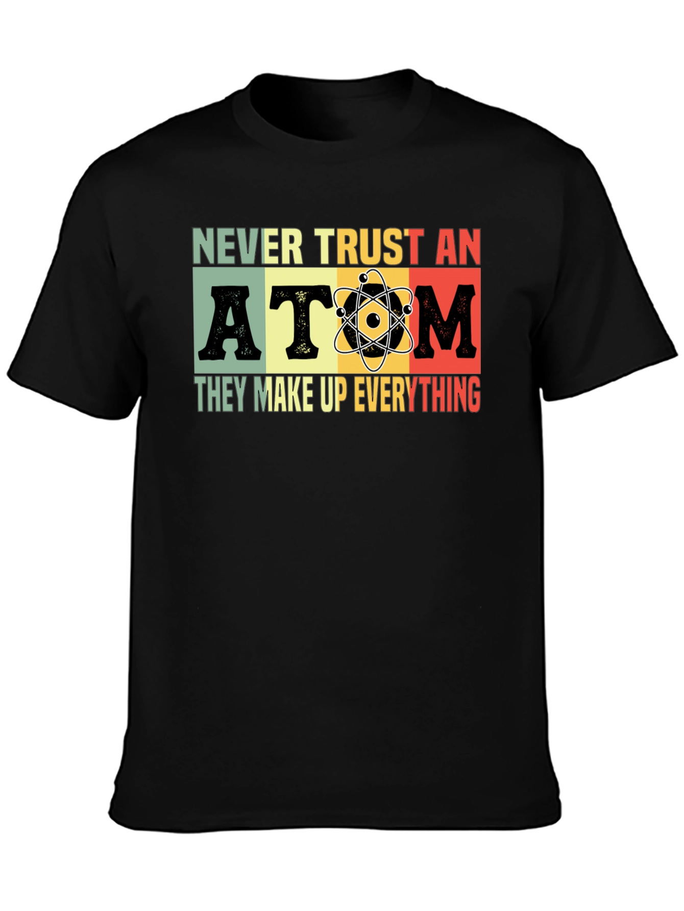Never Trust An Atom T-Shirt