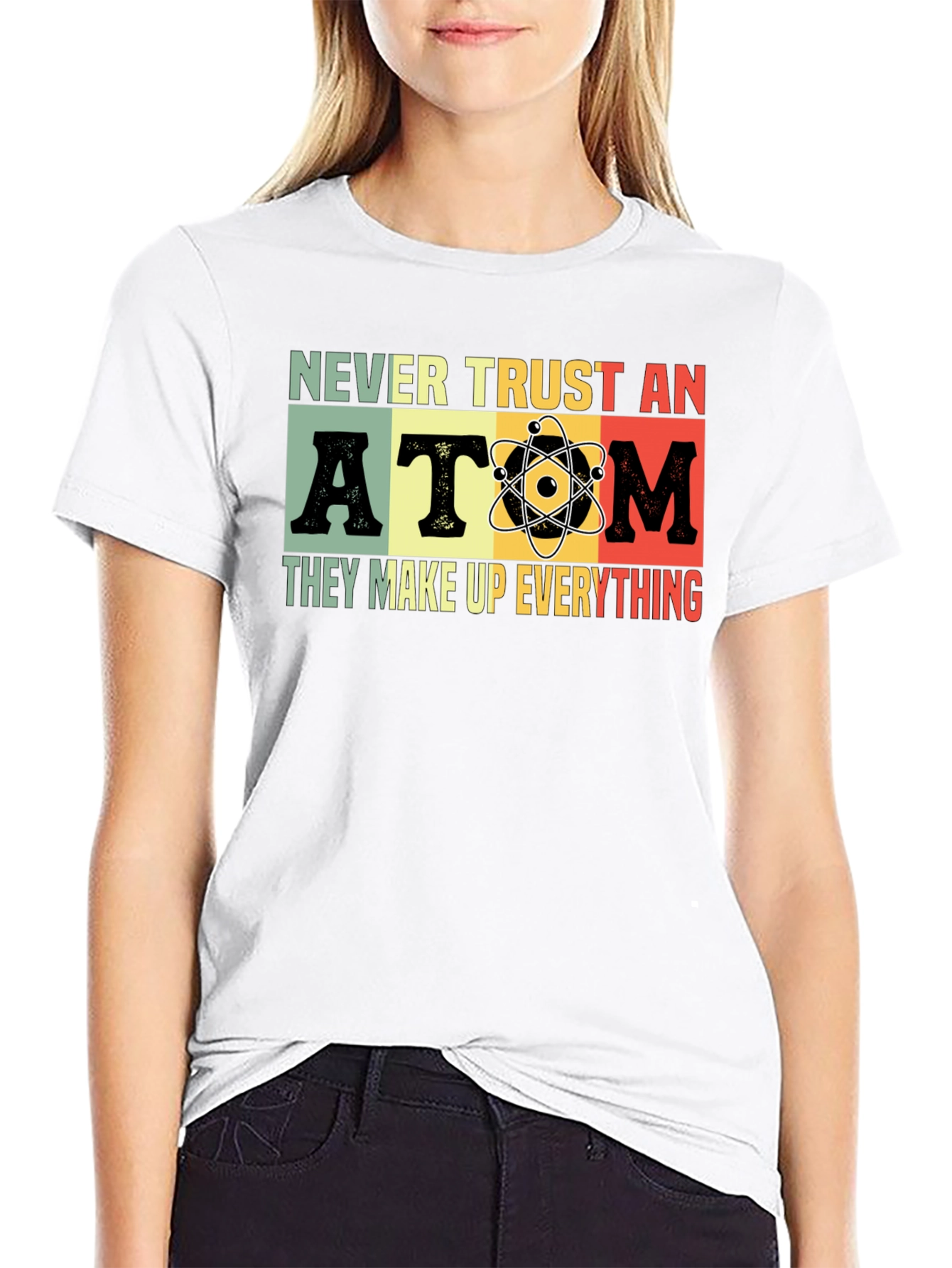 Never Trust An Atom T-Shirt