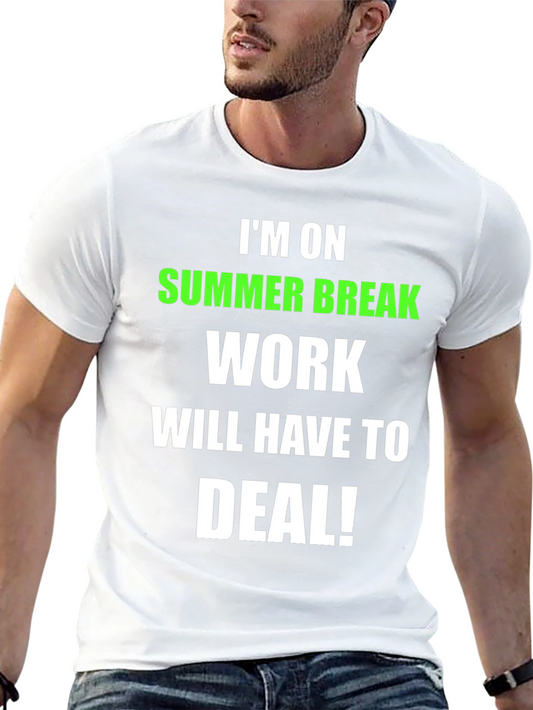 Summer Break T-Shirt - Work Will Have to Deal!