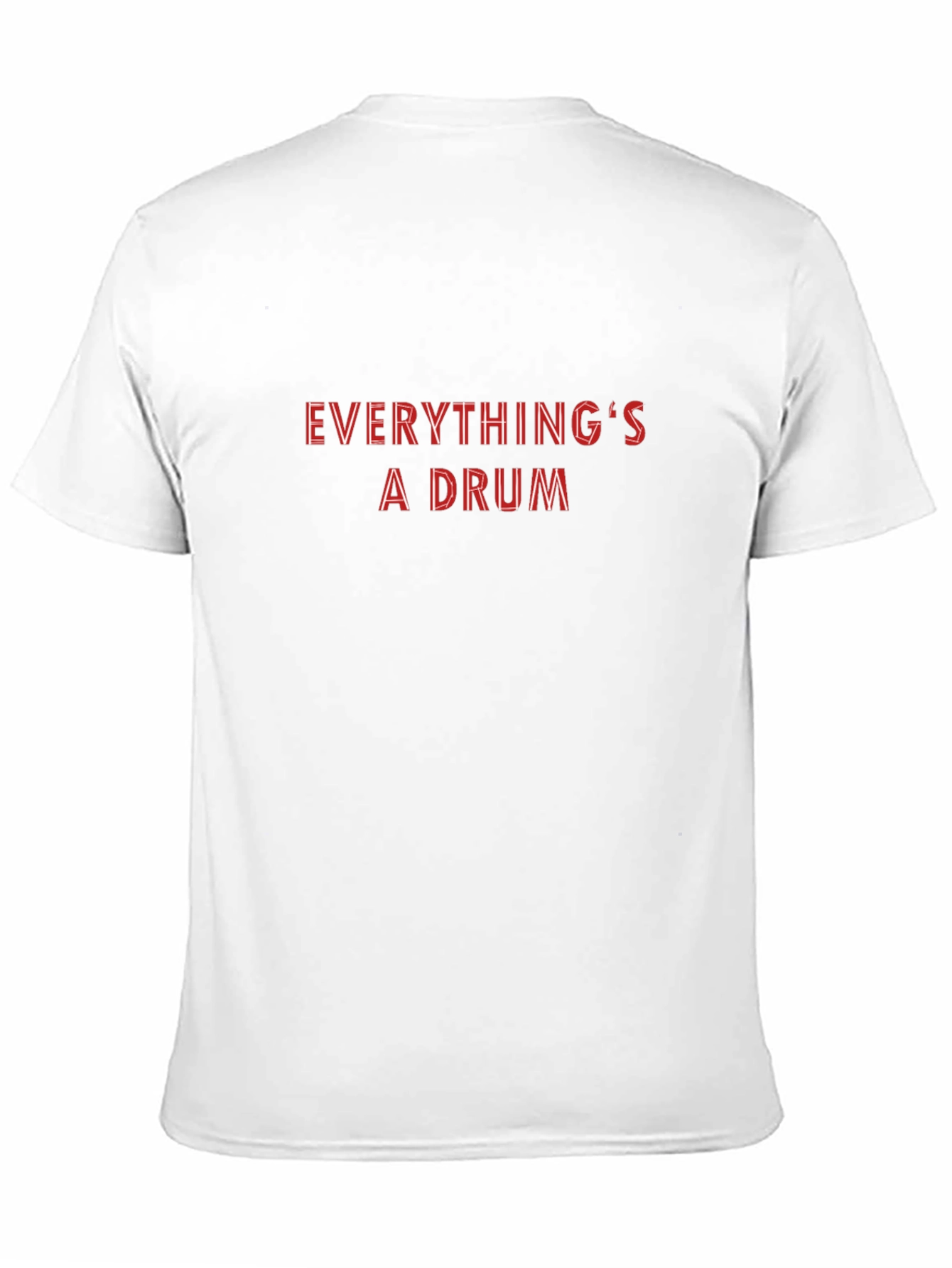 Everythings a Drum Graphic T-Shirt