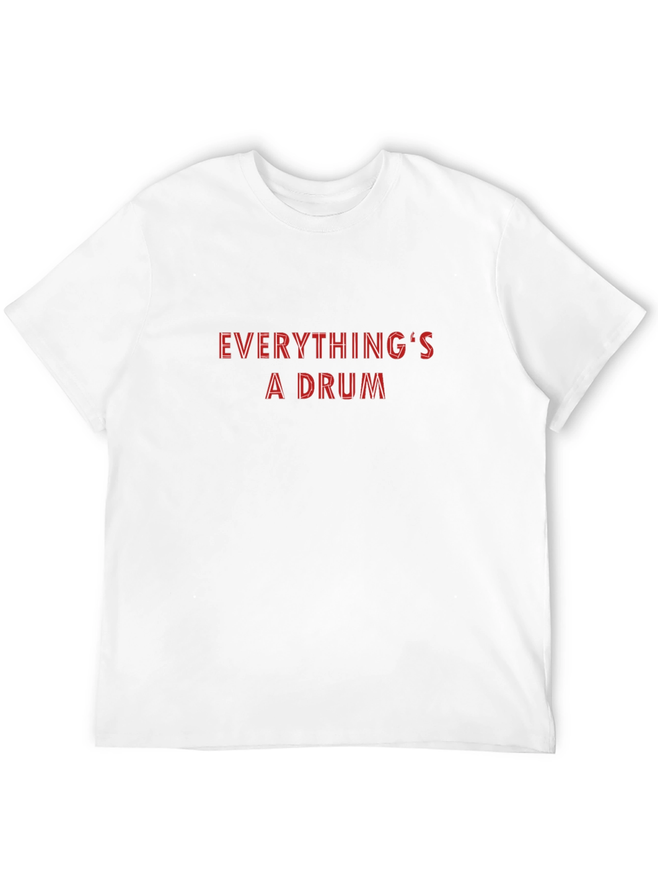 Everythings a Drum Graphic T-Shirt
