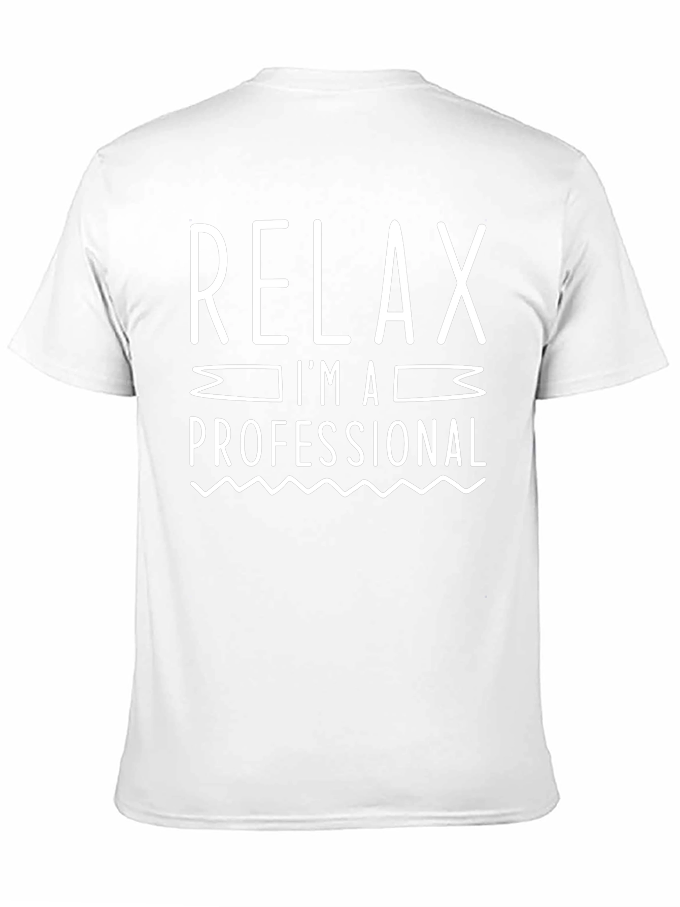 Relax Im A Professional T-Shirt Funny Slogan Tee