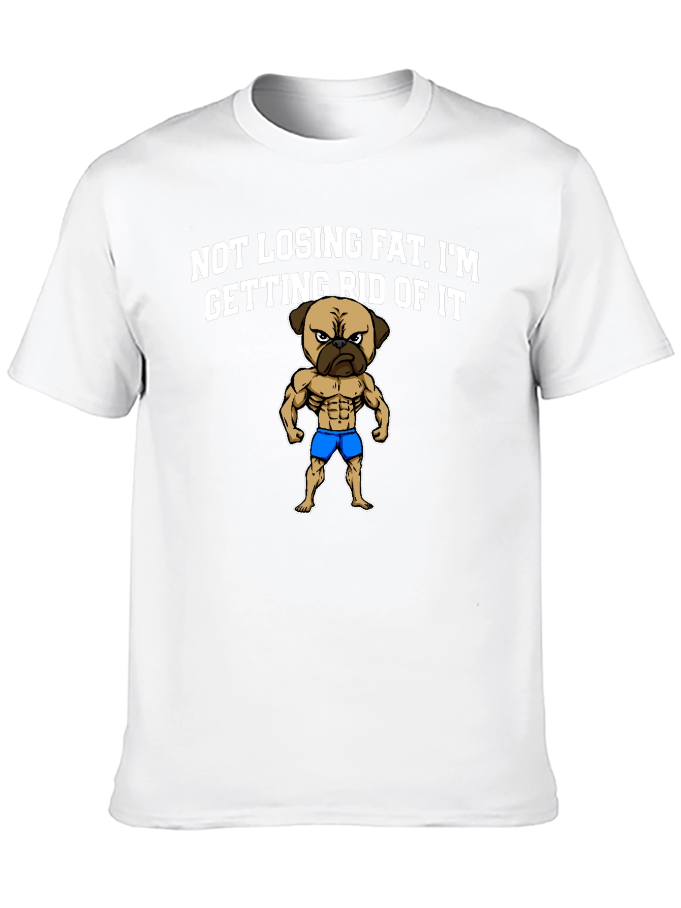 Funny Pug Bodybuilding T-Shirt - Not Losing Fat