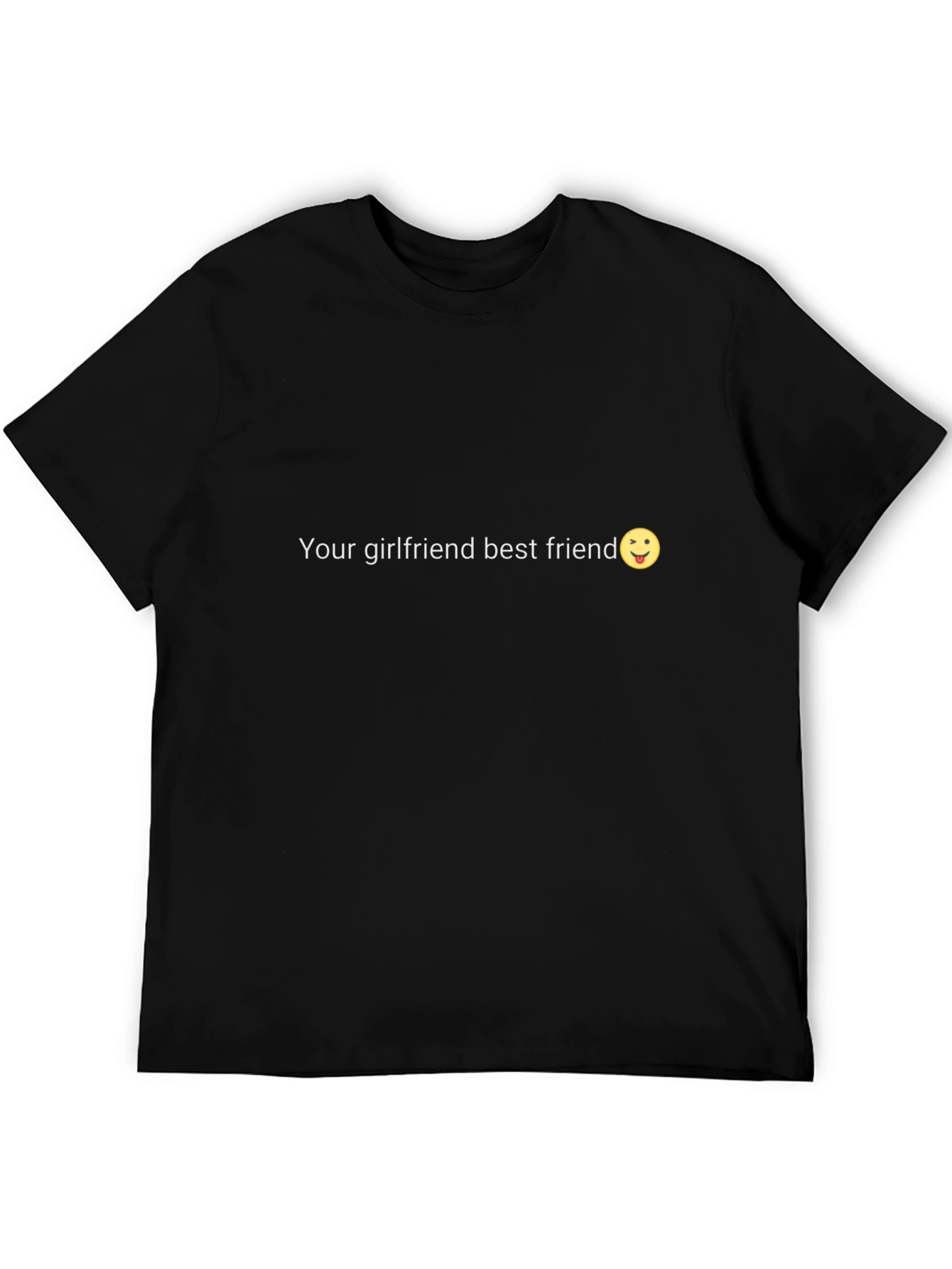 Your Girlfriend Best Friend T-Shirt - Humorous Gift