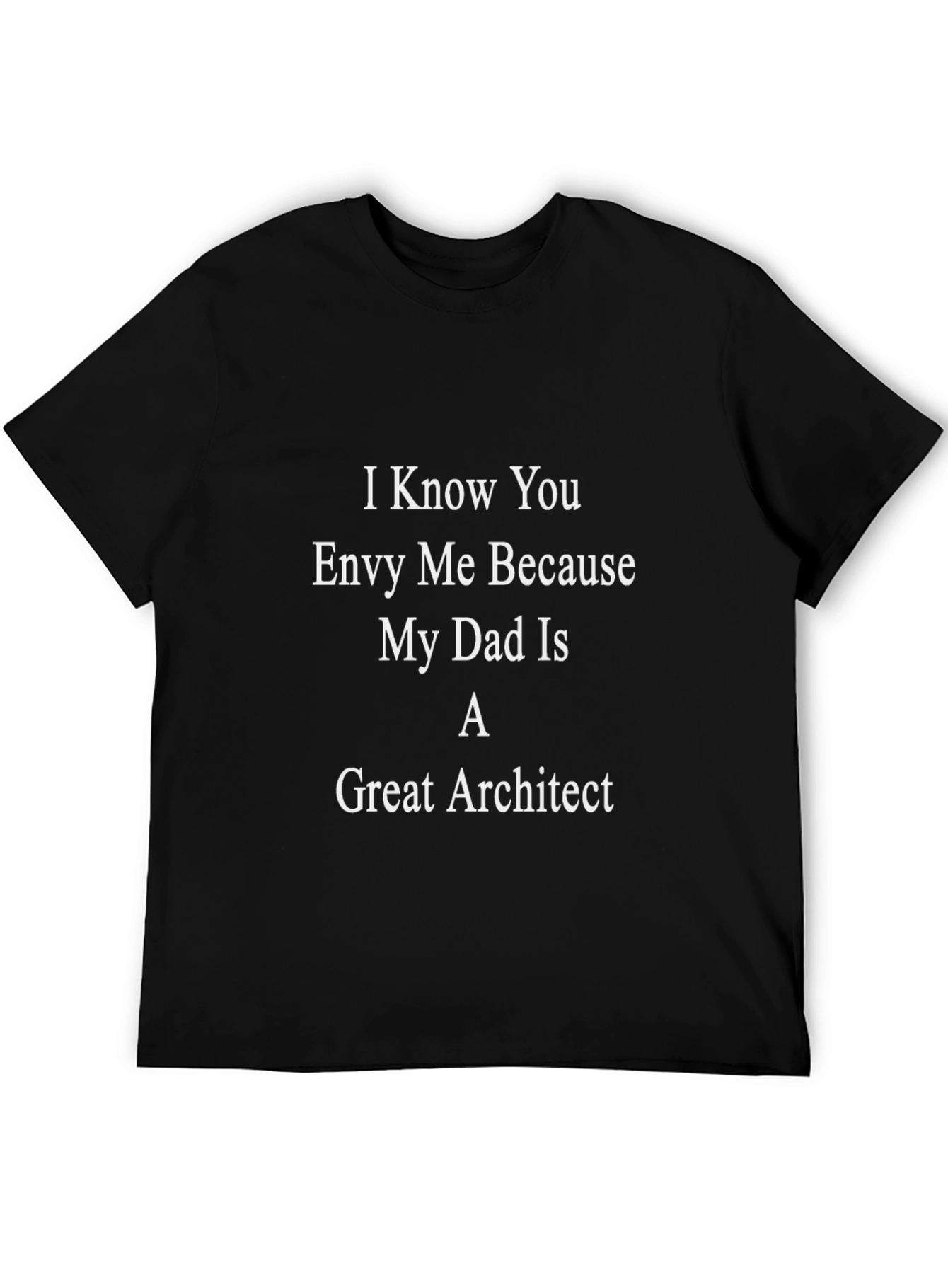 Envy My Dad Architect T-Shirt