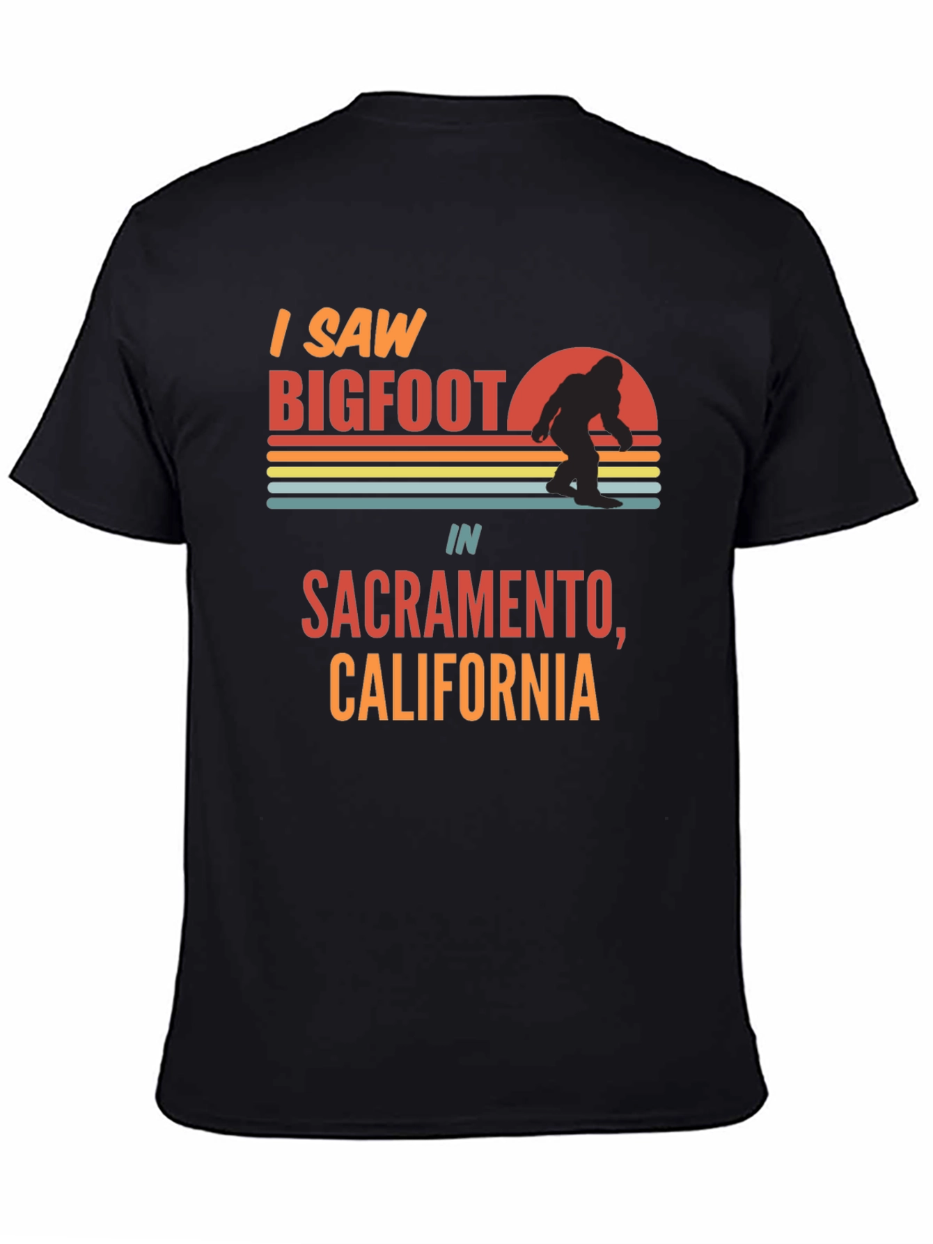 I Saw Bigfoot Sacramento T-Shirt
