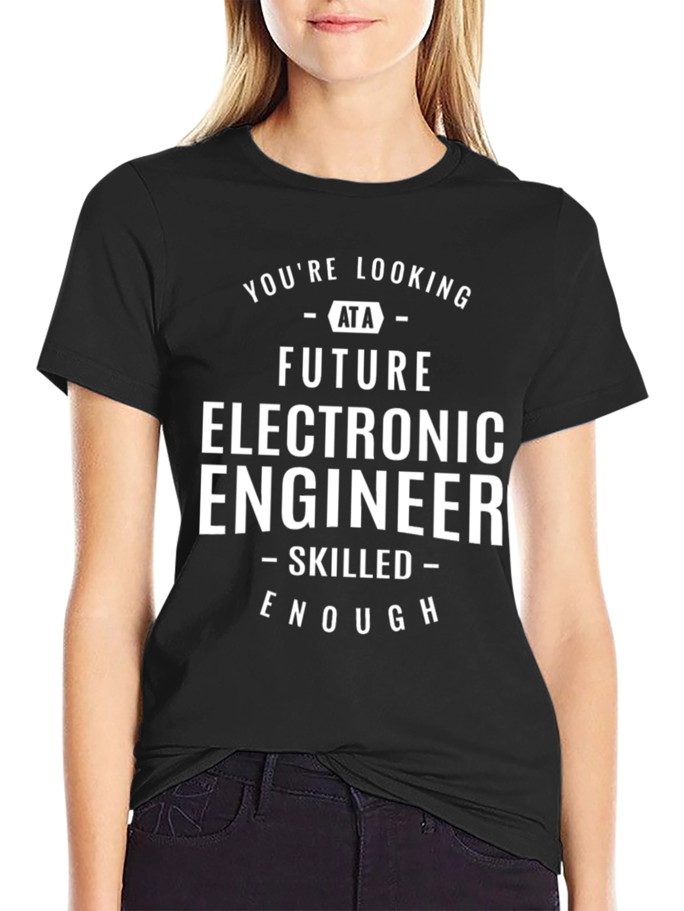 Future Electronic Engineer T-Shirt - Skilled Enough