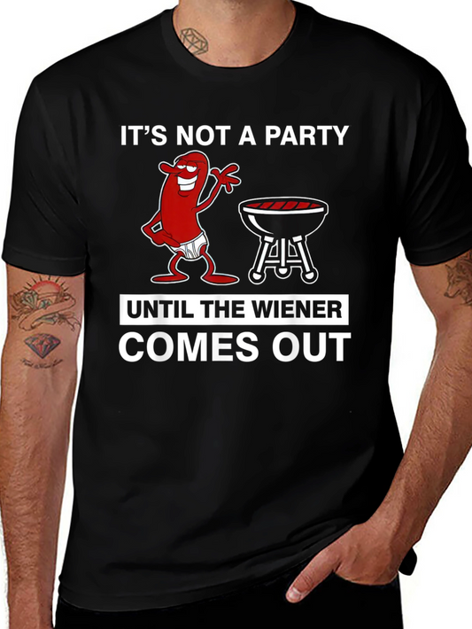 Its Not A Party Until The Wiener Comes Out T-Shirt