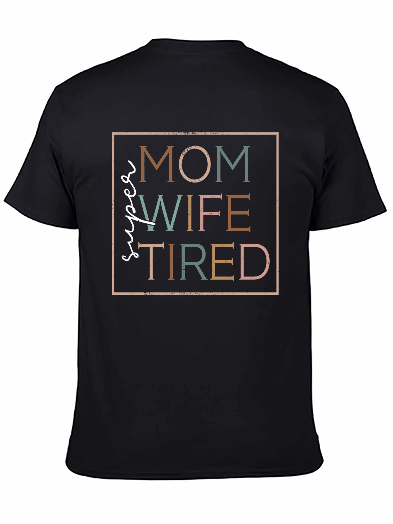 Super Mom Wife Tired T-Shirt