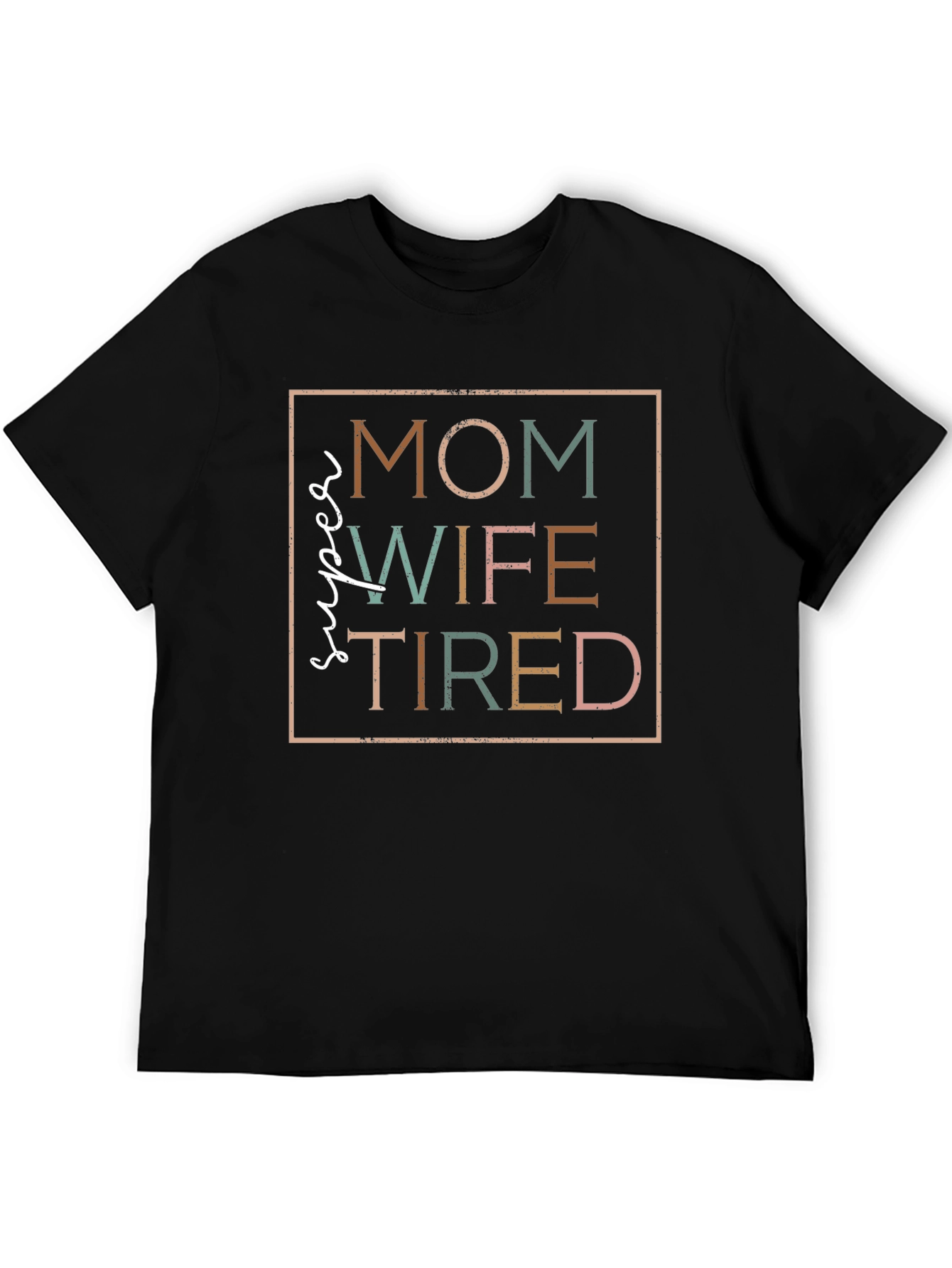 Super Mom Wife Tired T-Shirt