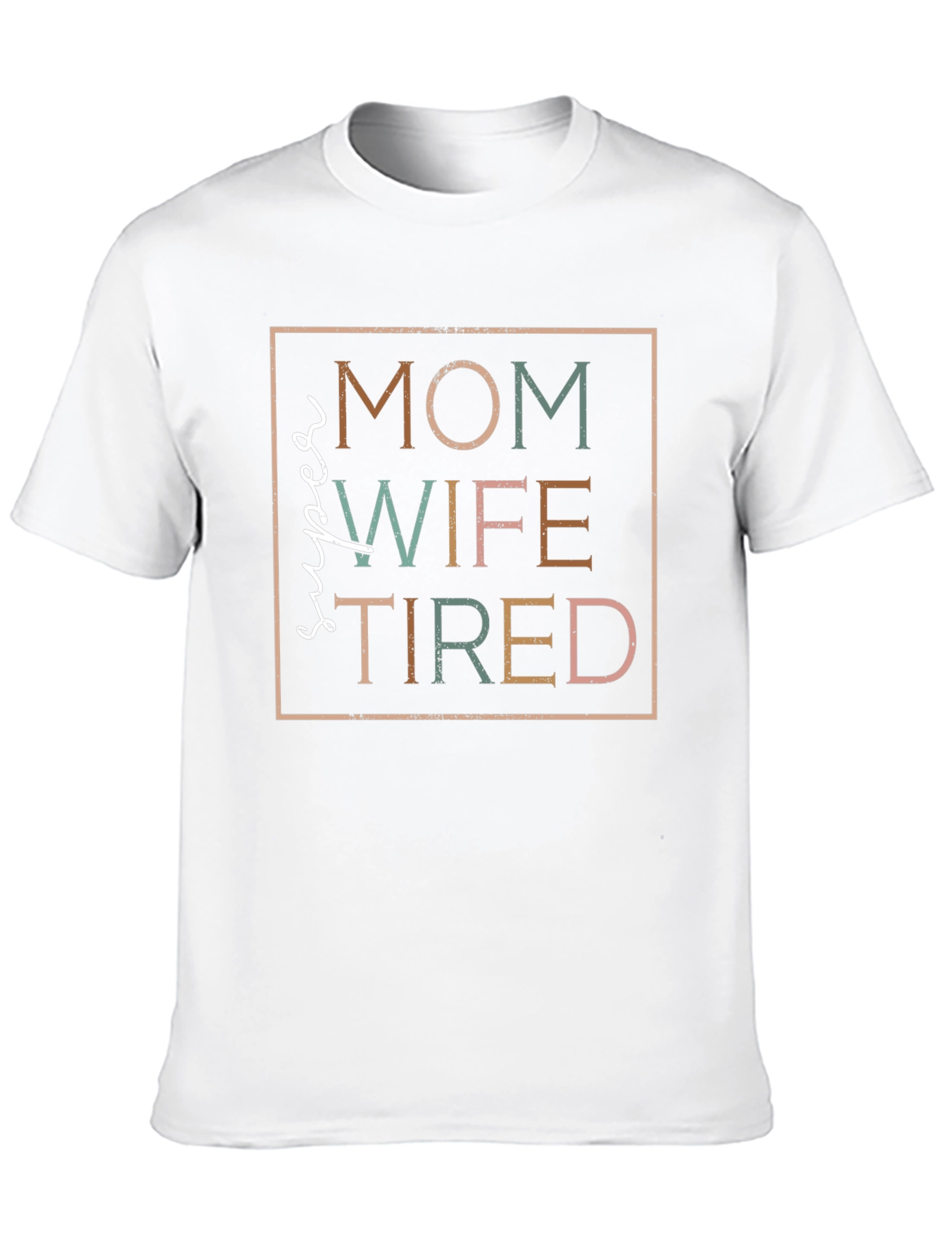 Super Mom Wife Tired T-Shirt