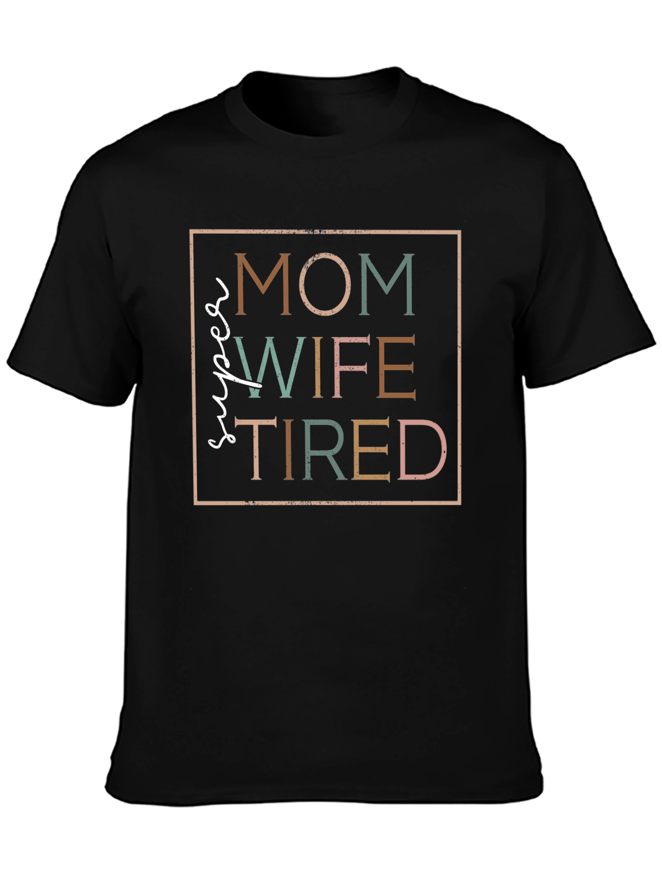 Super Mom Wife Tired T-Shirt