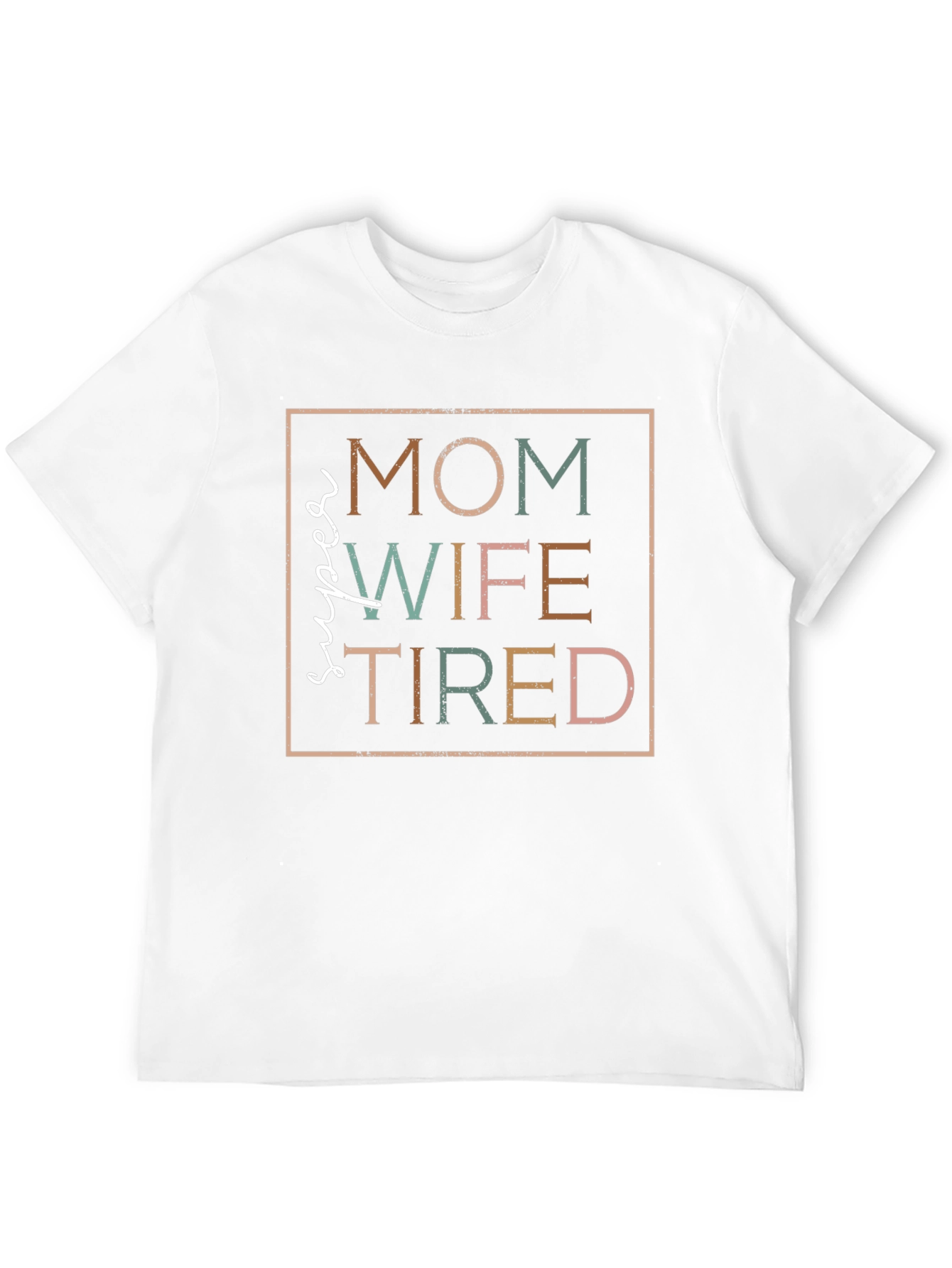 Super Mom Wife Tired T-Shirt