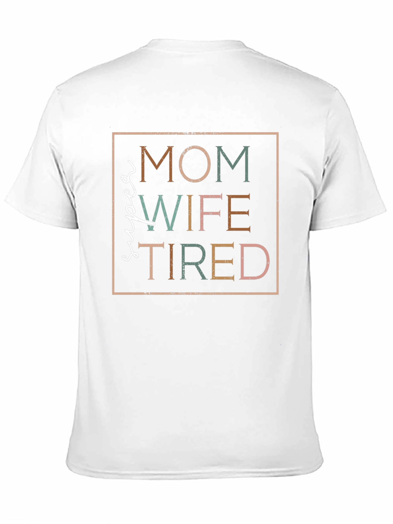 Super Mom Wife Tired T-Shirt