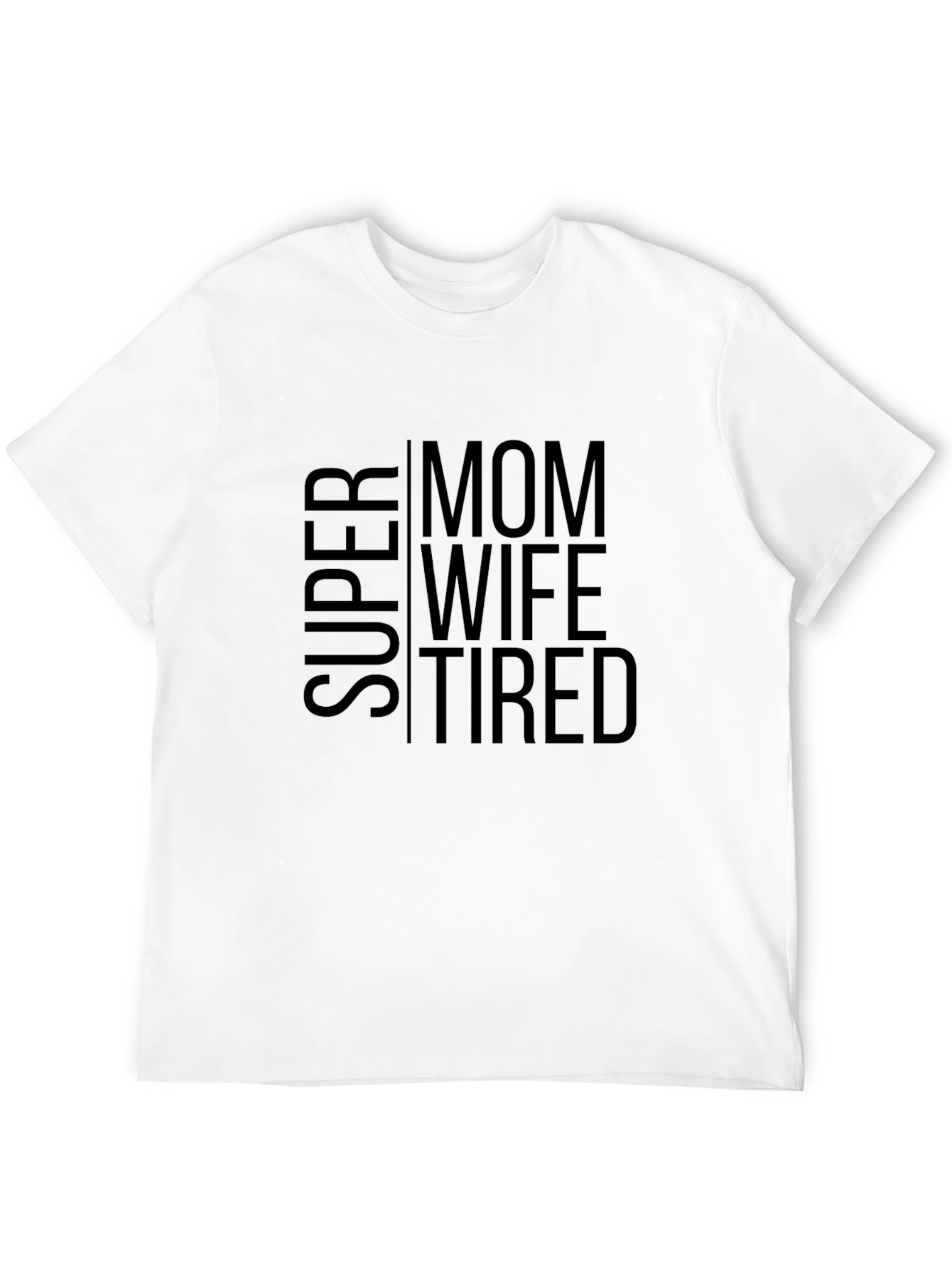 Super Mom Wife Tired - Black T-Shirt