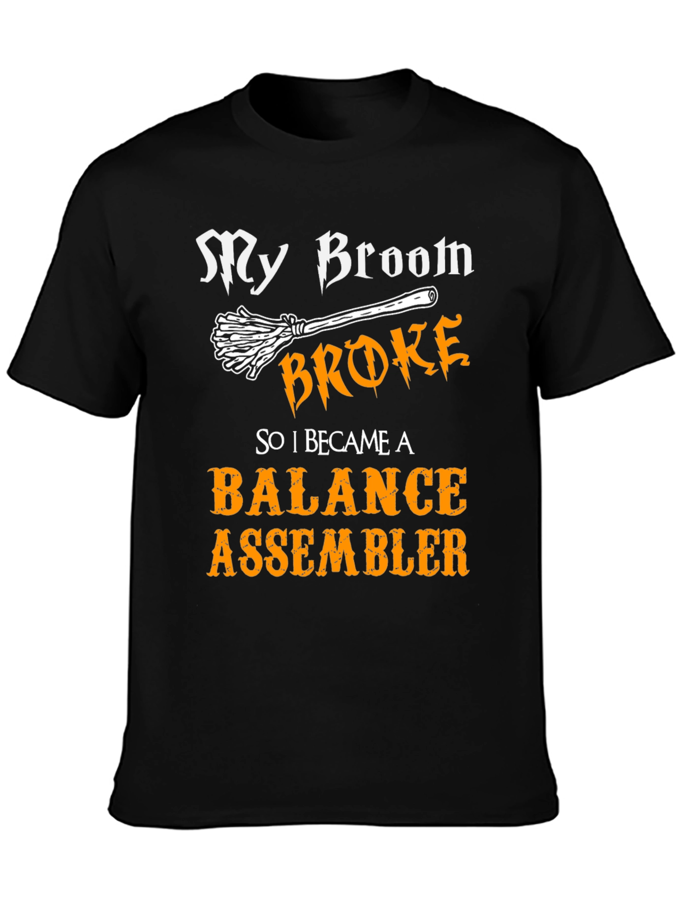 Funny Balance Assembler T-Shirt - My Broom Broke