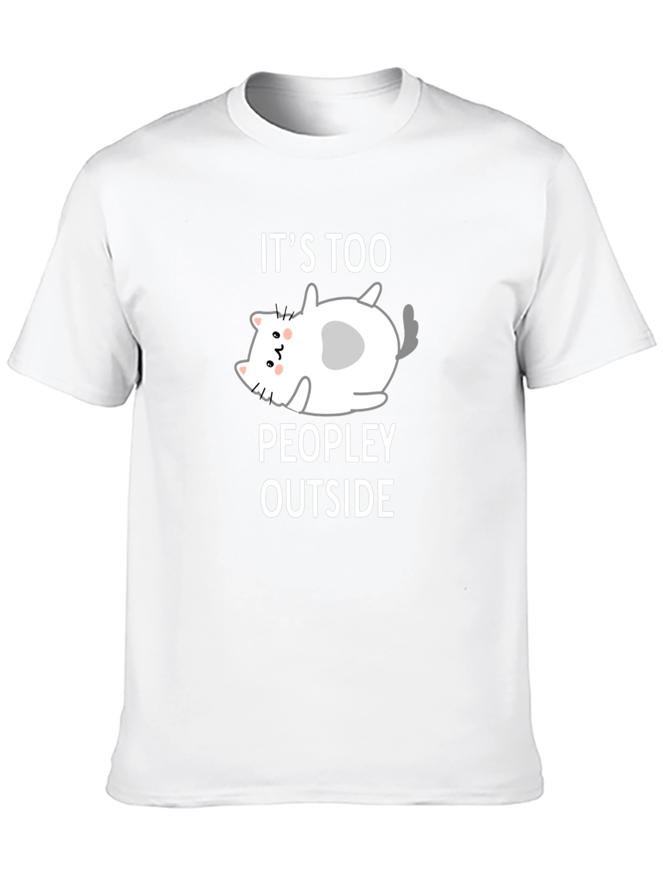 Funny Cat Lover T-Shirt - Its Too Peopley Outside