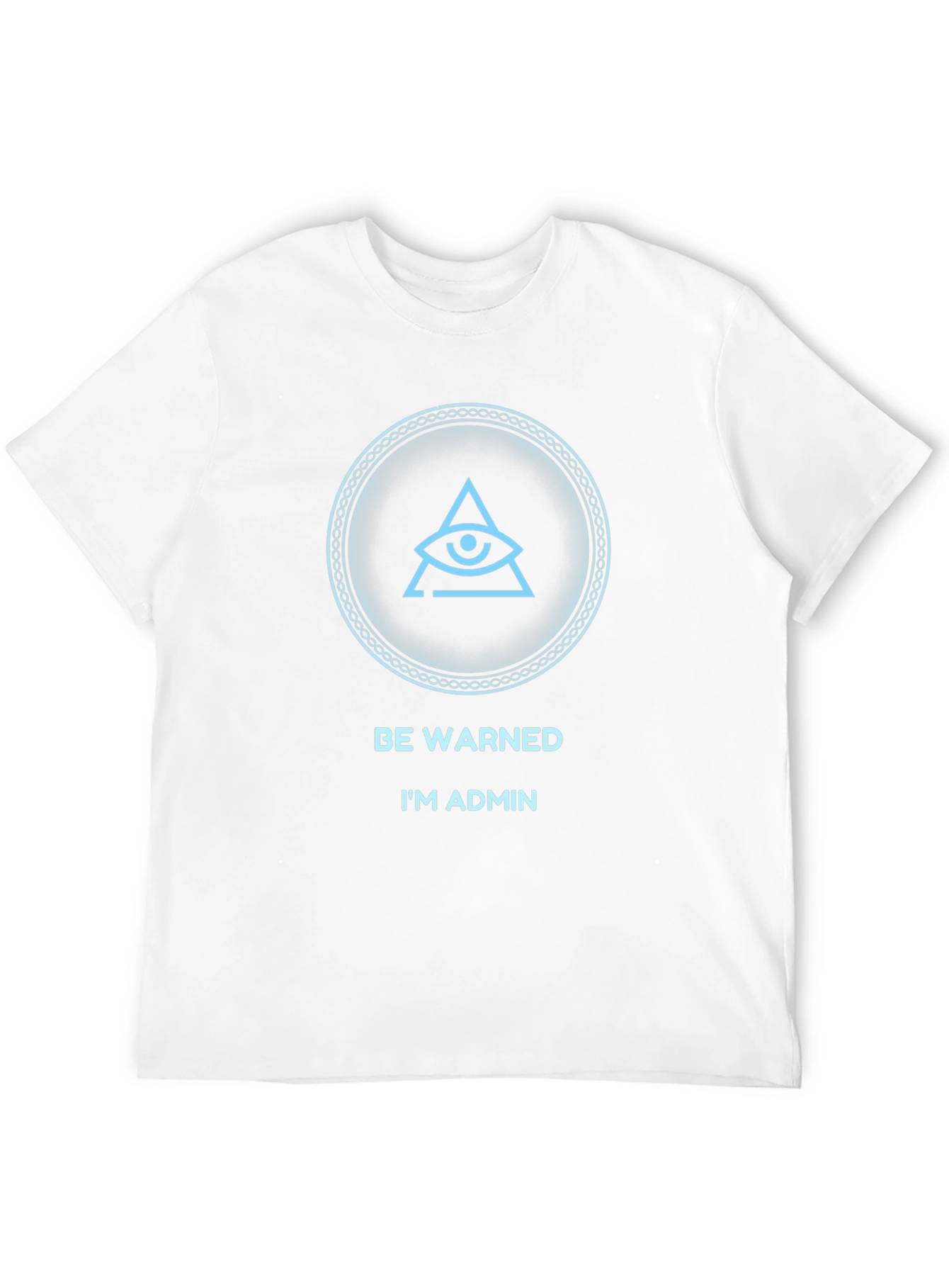 Illuminati Admin Tee - Be Warned T-Shirt