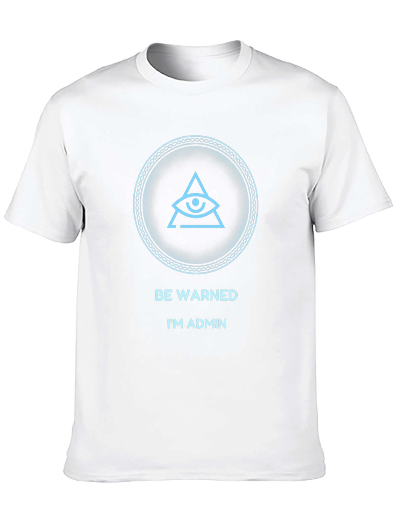 Illuminati Admin Tee - Be Warned T-Shirt