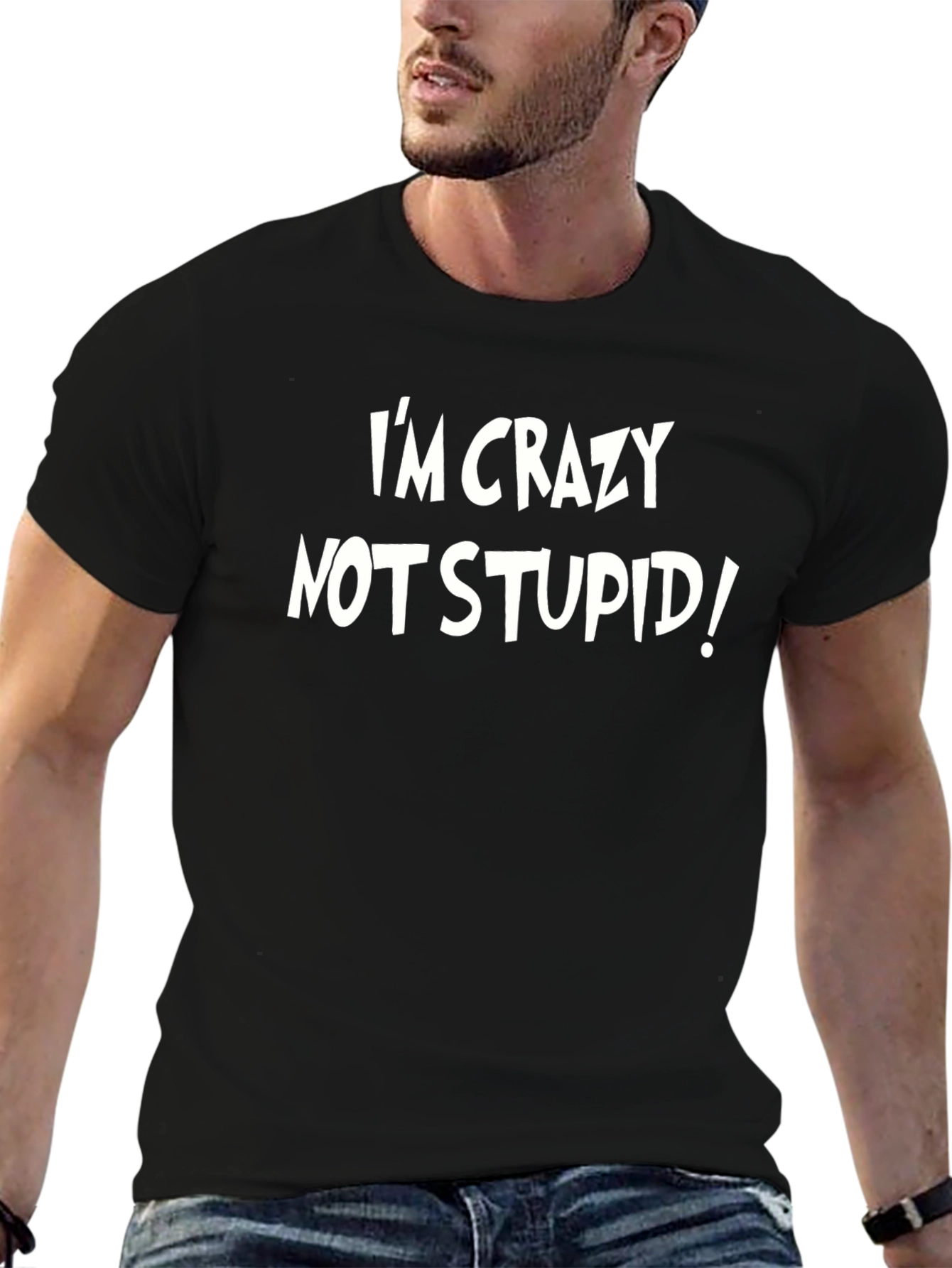 Im Crazy Not Stupid! Graphic Tee