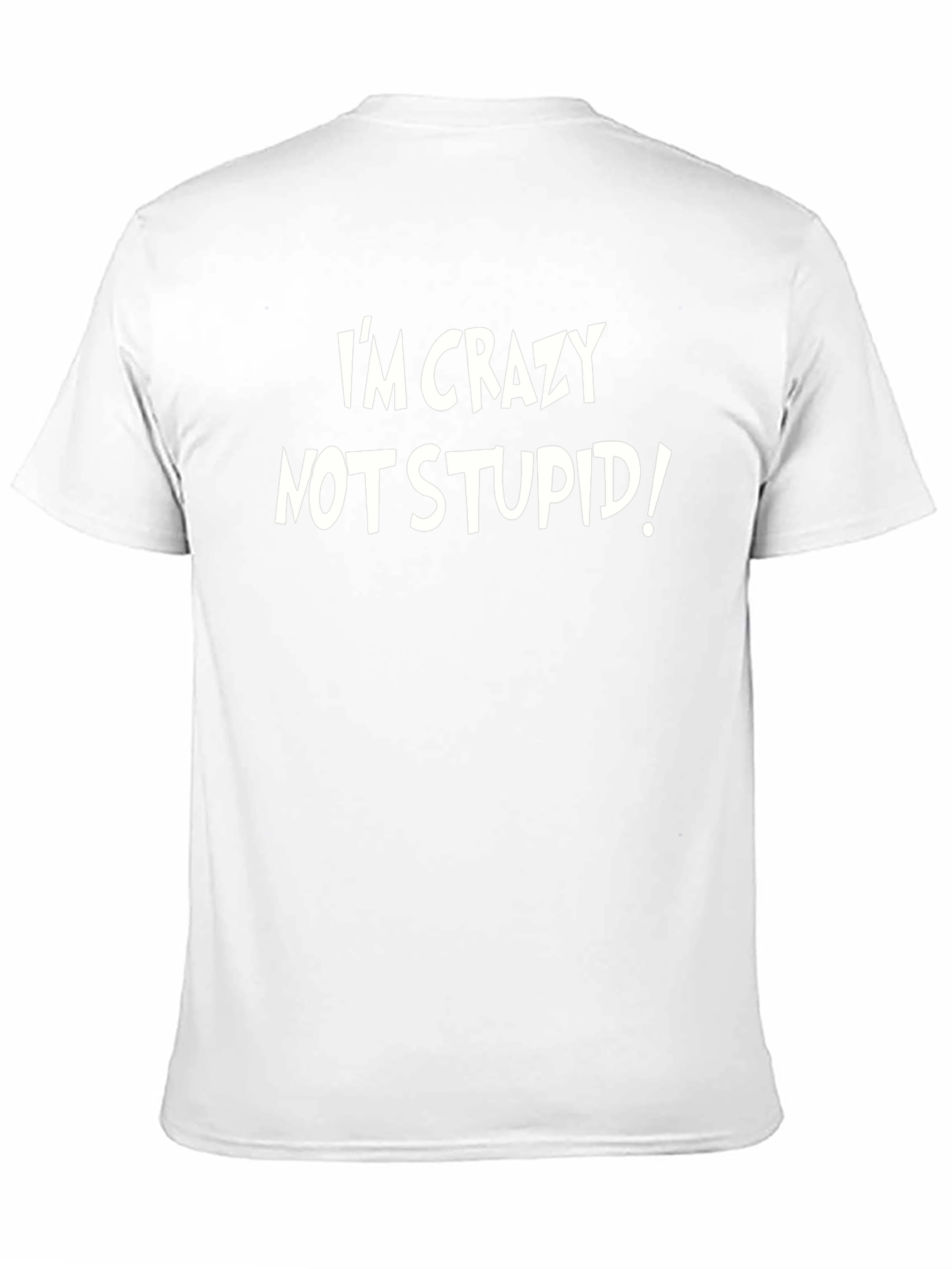 Im Crazy Not Stupid! Graphic Tee