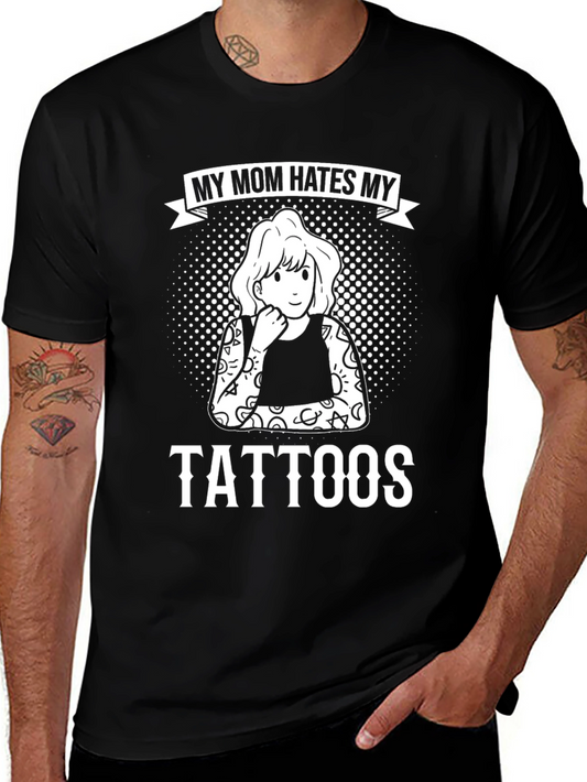 My Mom Hates My Tattoos Graphic Tee