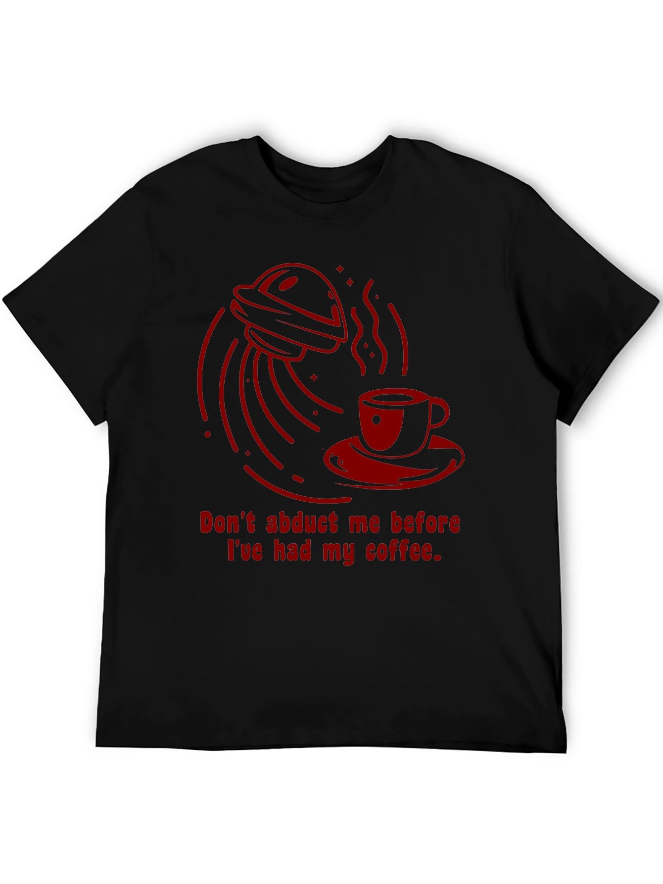 Dont Abduct Me Coffee T-Shirt
