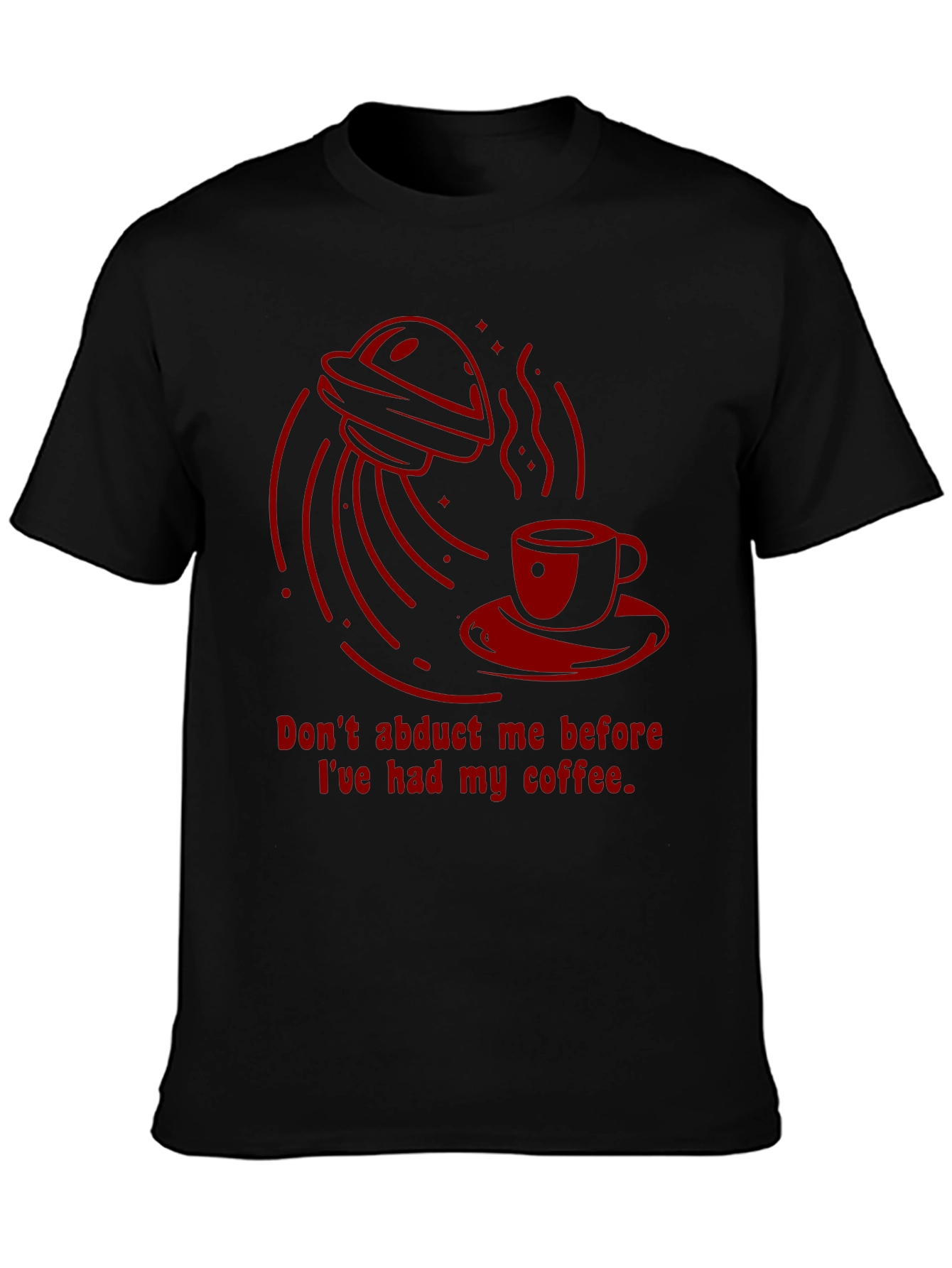 Dont Abduct Me Coffee T-Shirt