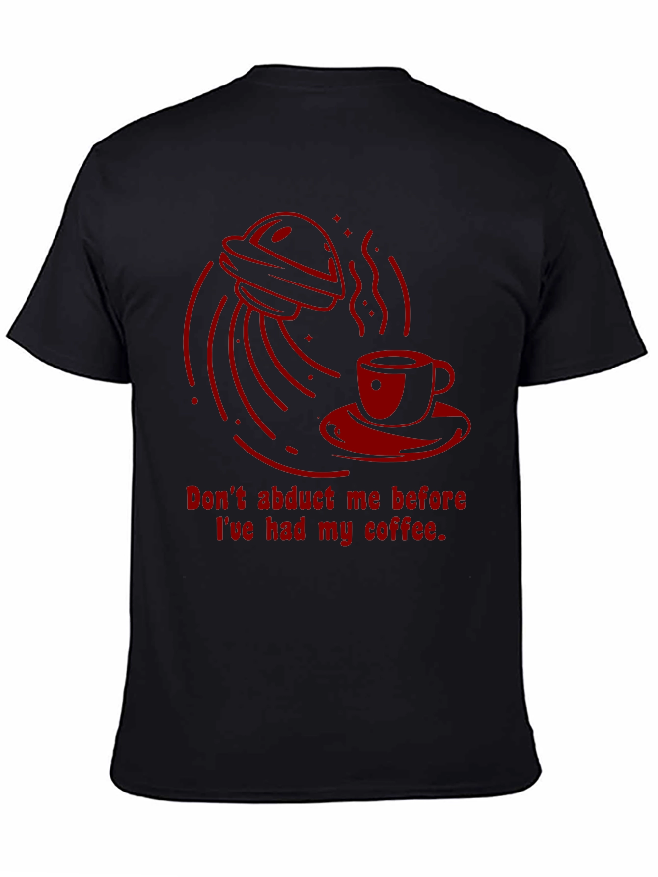 Dont Abduct Me Coffee T-Shirt
