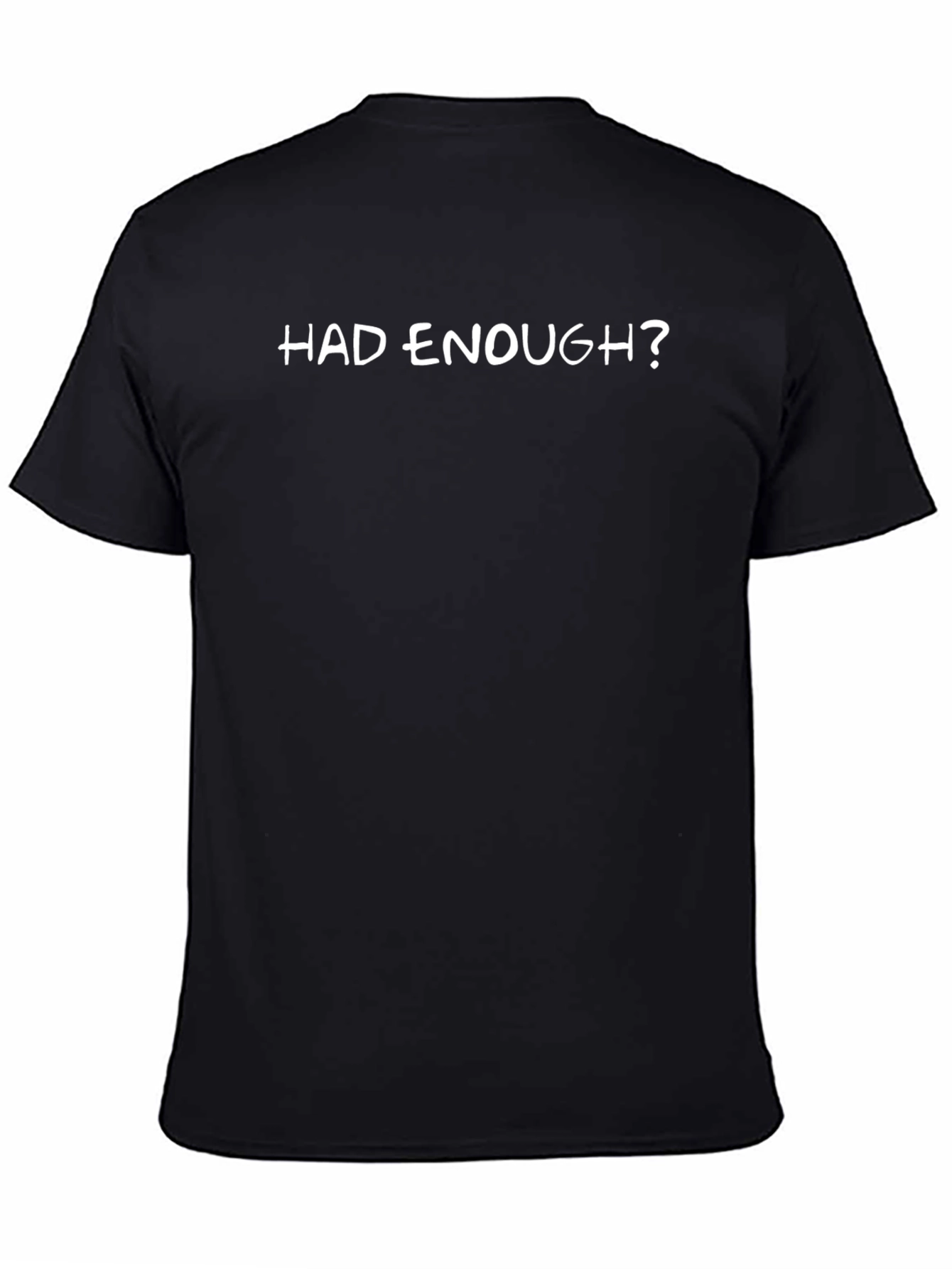 Had Enough? Sarcastic Graphic T-Shirt