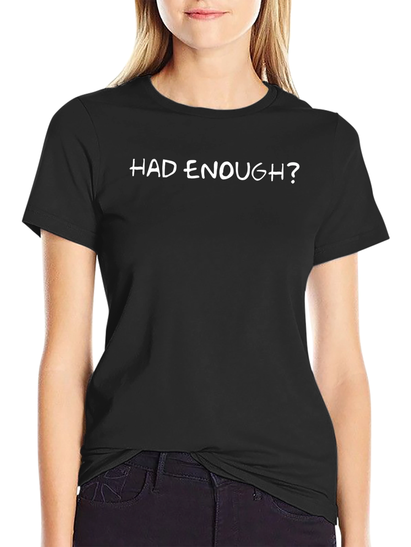 Had Enough? Sarcastic Graphic T-Shirt