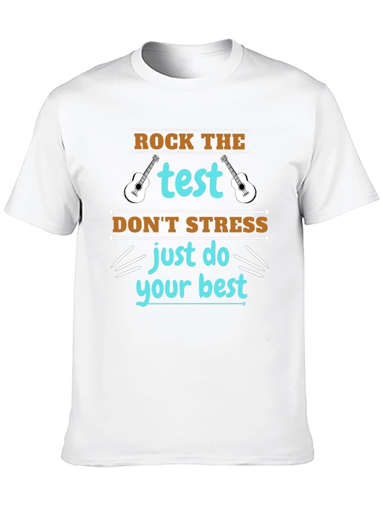 Rock the Test T-Shirt: Just Do Your Best!