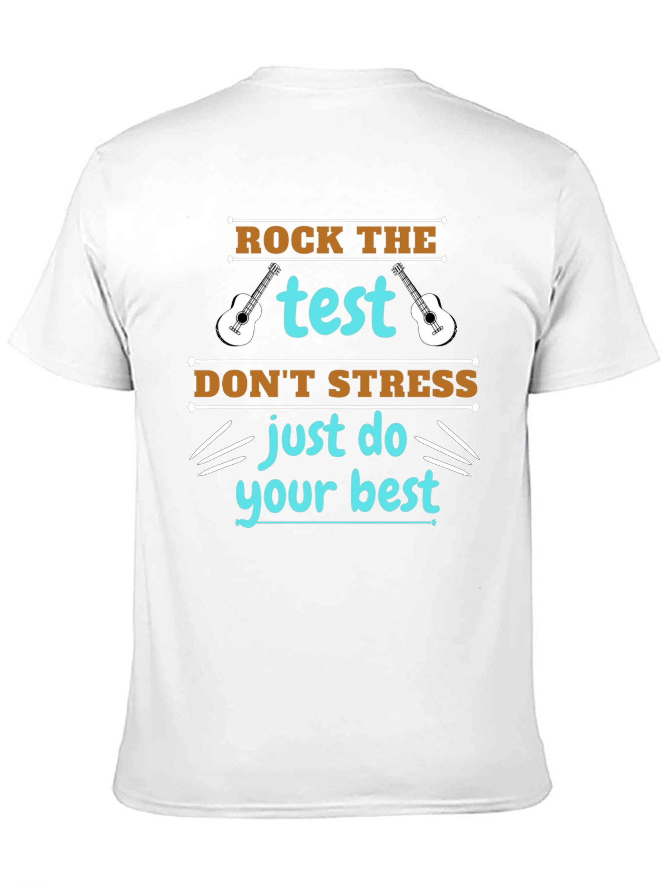 Rock the Test T-Shirt: Just Do Your Best!